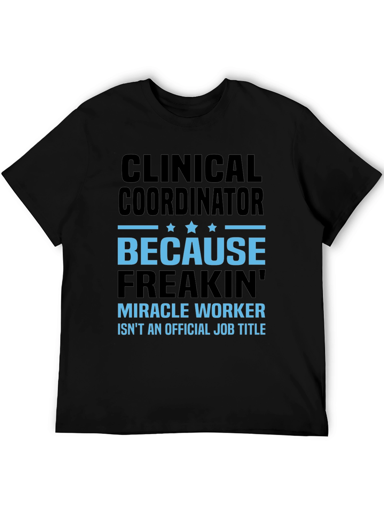 Clinical Coordinator Miracle Worker T-Shirt