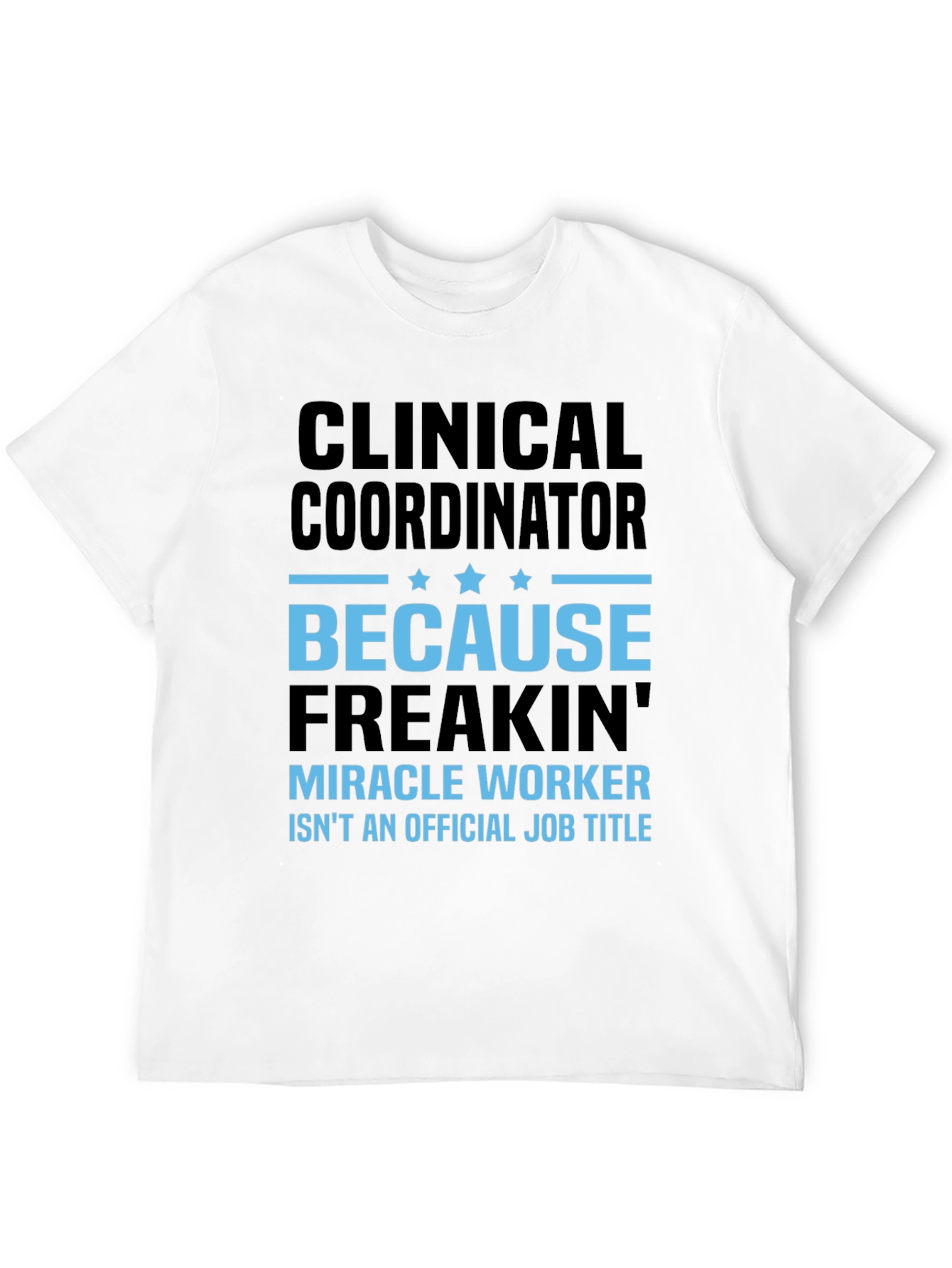 Clinical Coordinator Miracle Worker T-Shirt