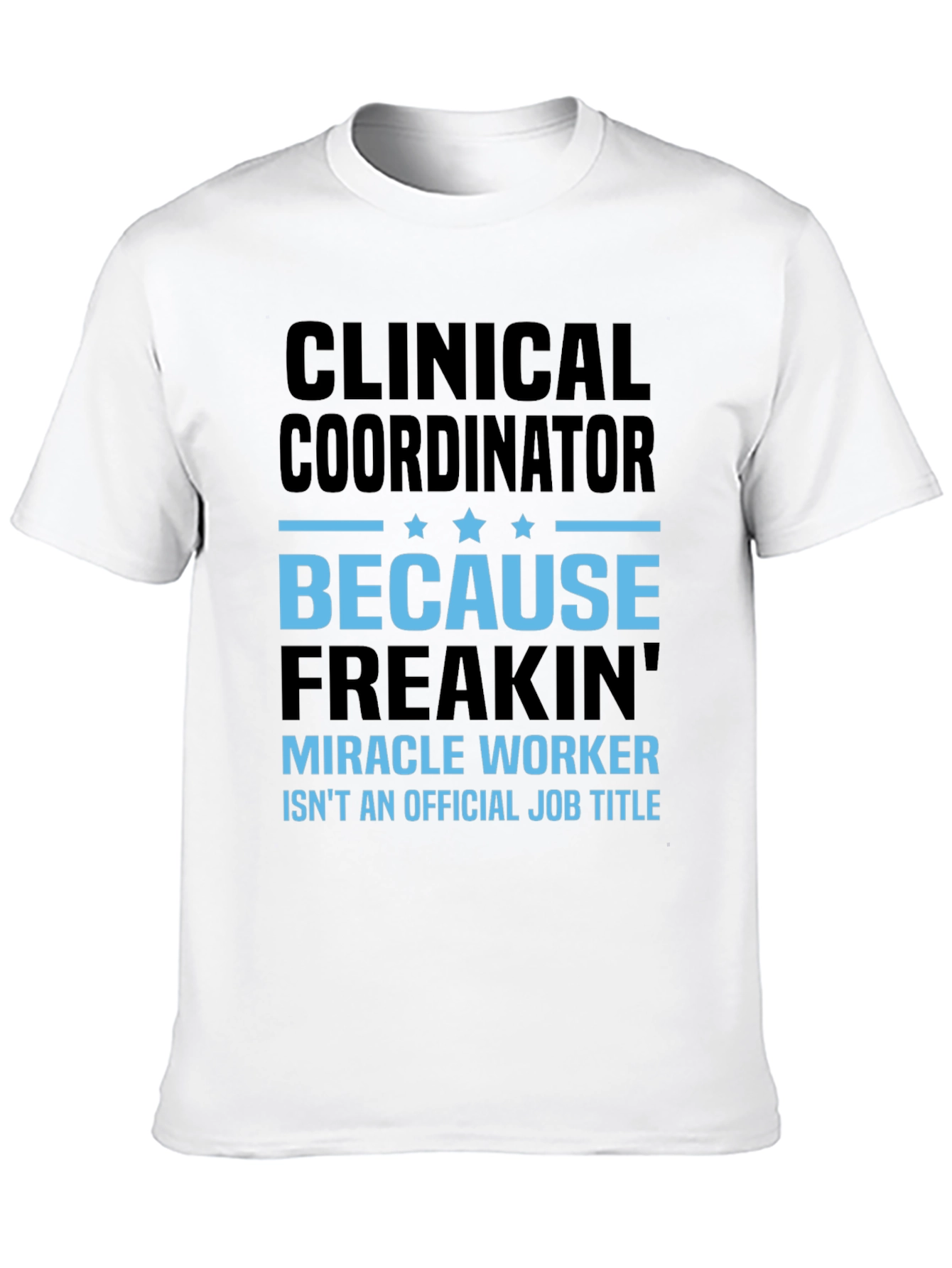 Clinical Coordinator Miracle Worker T-Shirt
