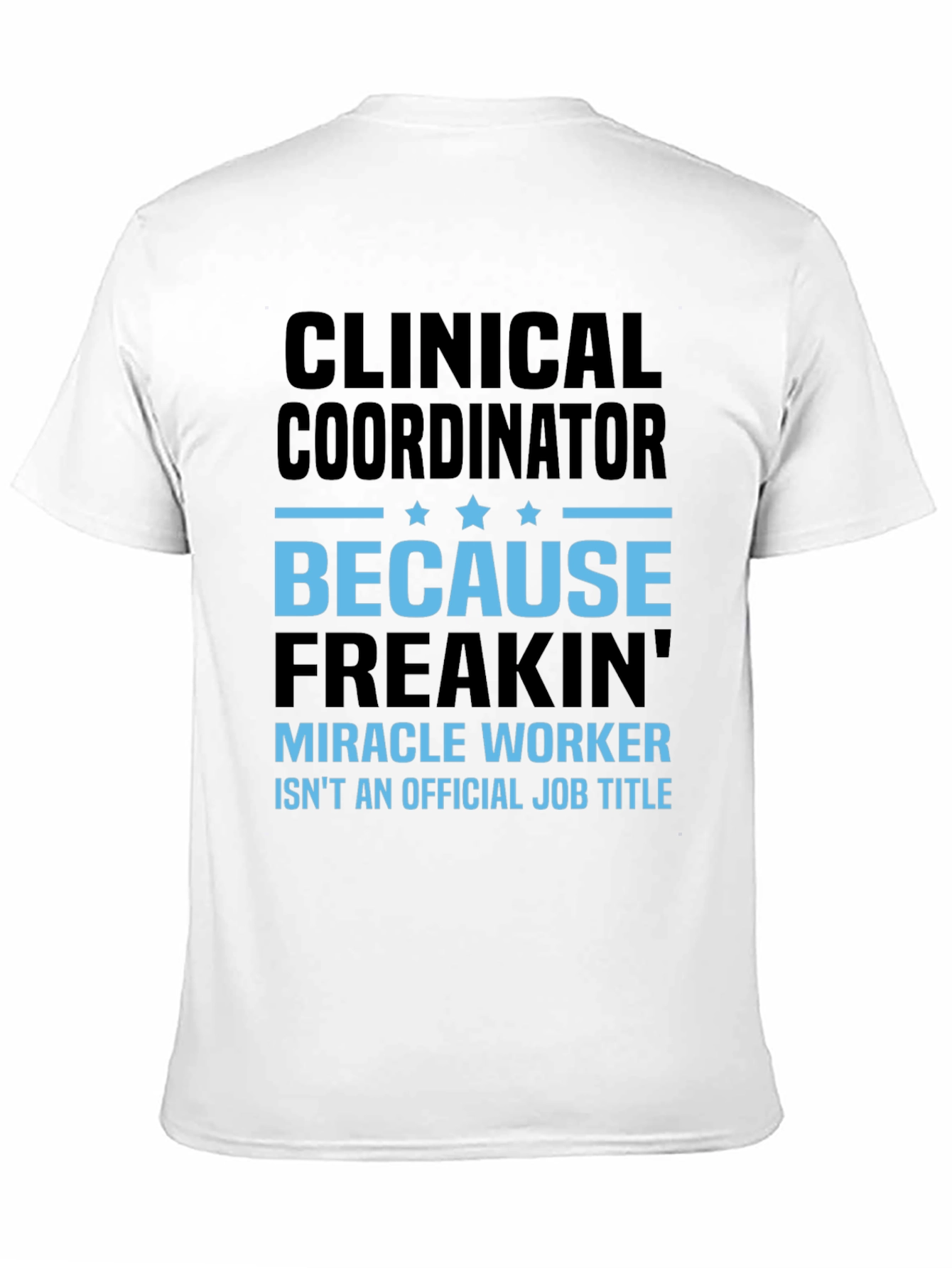 Clinical Coordinator Miracle Worker T-Shirt