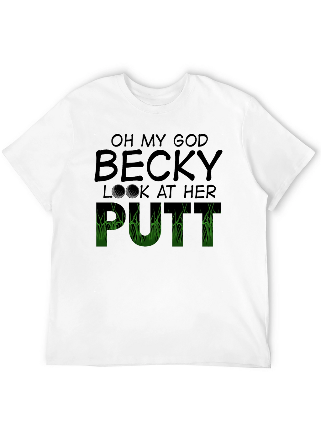 Oh My God Becky T-Shirt Funny Golf Tee