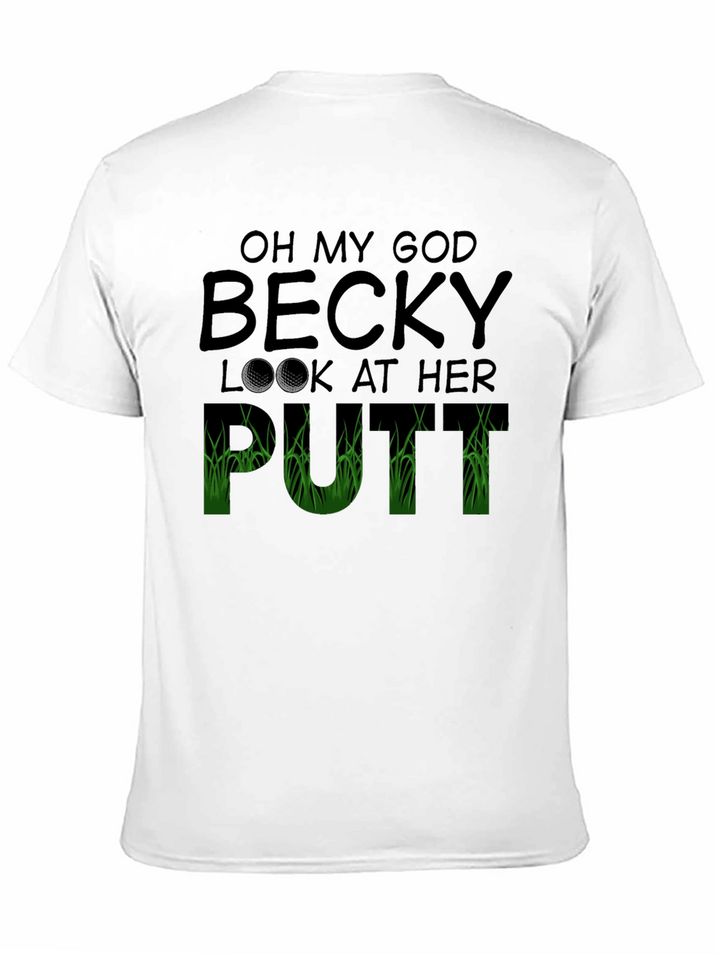 Oh My God Becky T-Shirt Funny Golf Tee