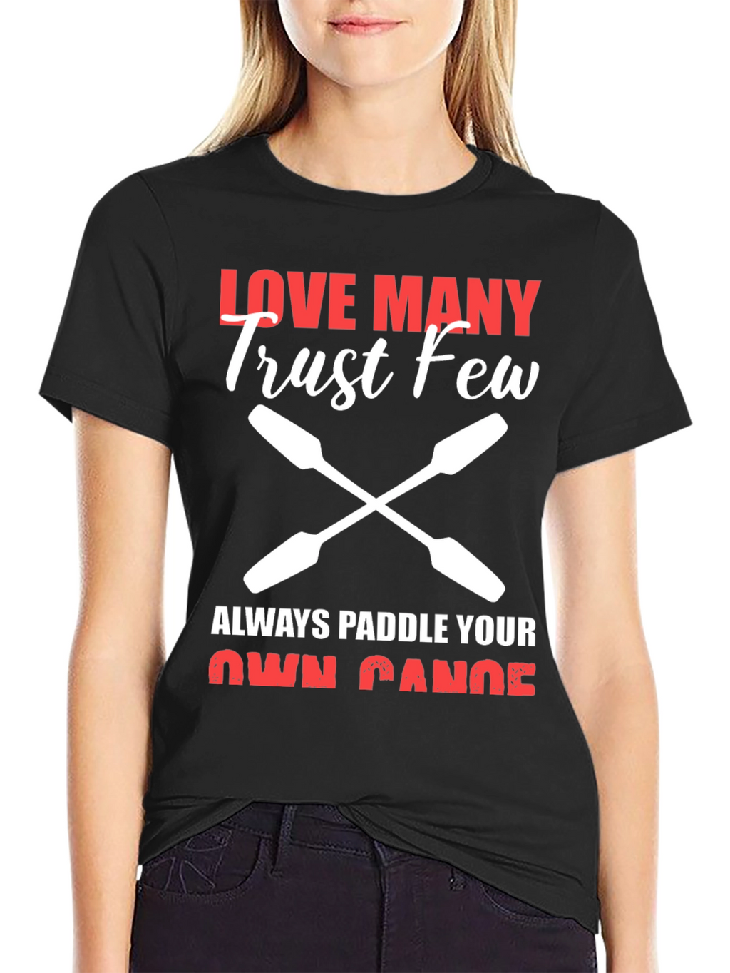 Love Many Trust Few Paddling T-Shirt