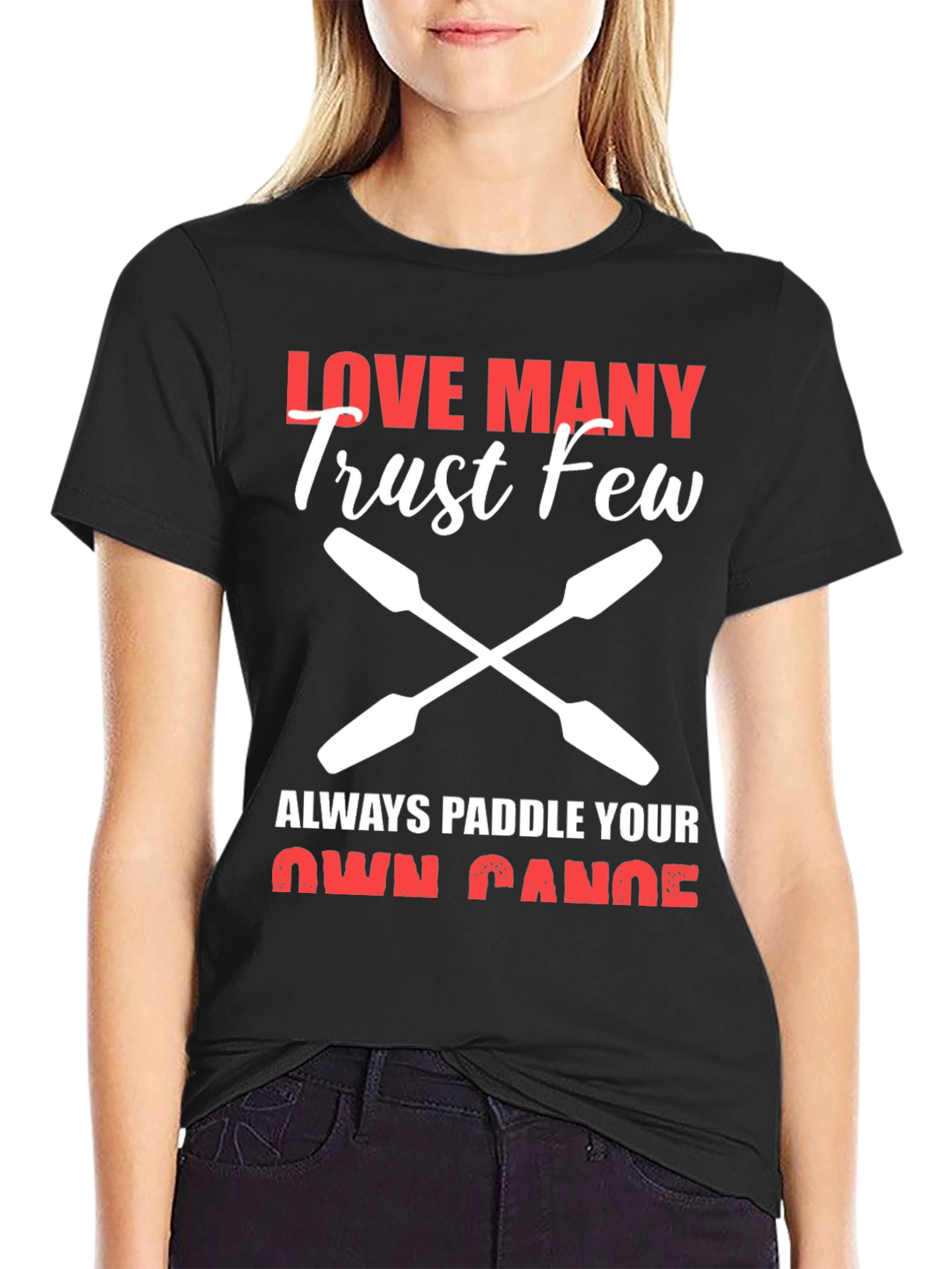 Love Many Trust Few Paddling T-Shirt