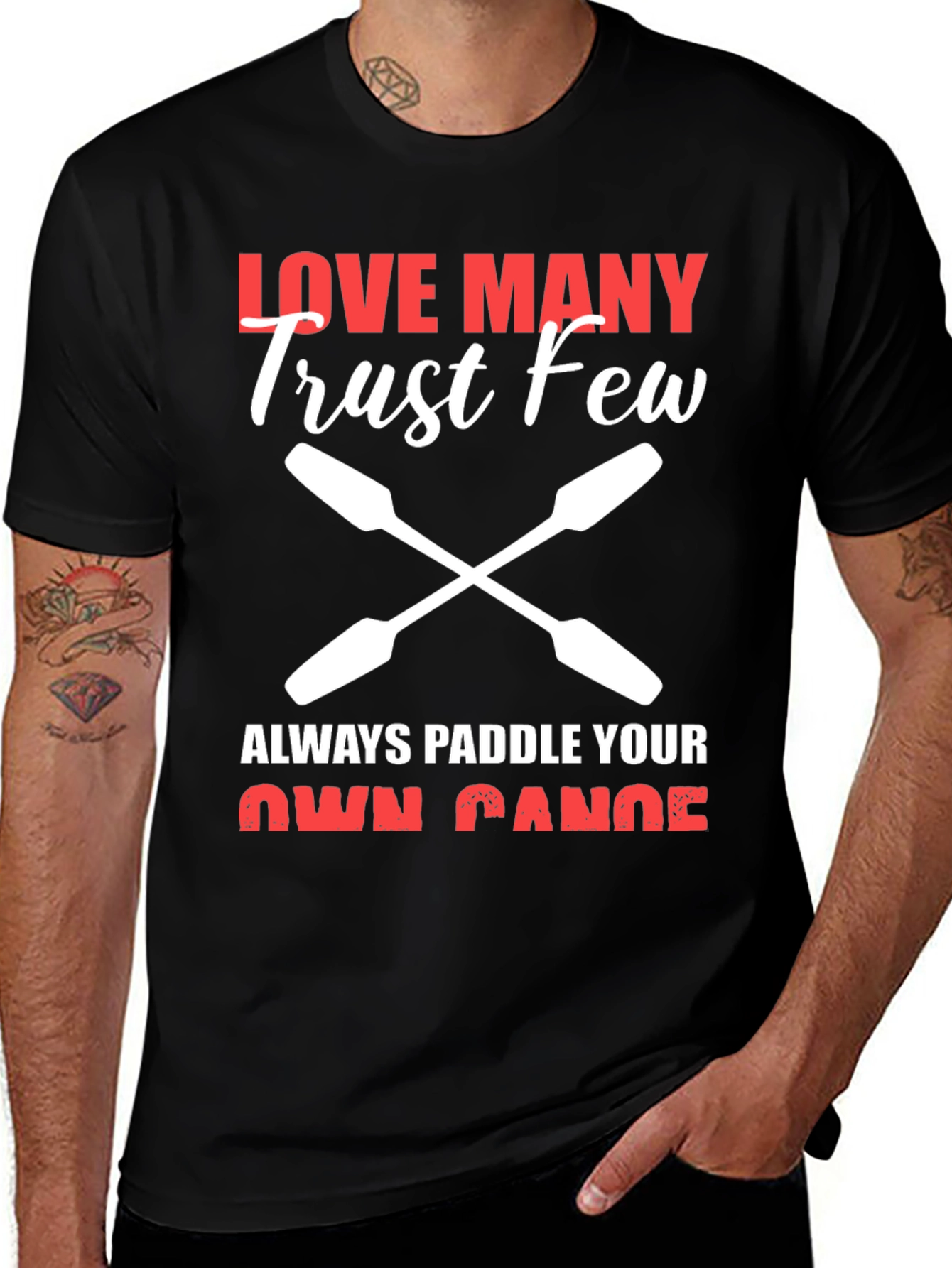 Love Many Trust Few Paddling T-Shirt