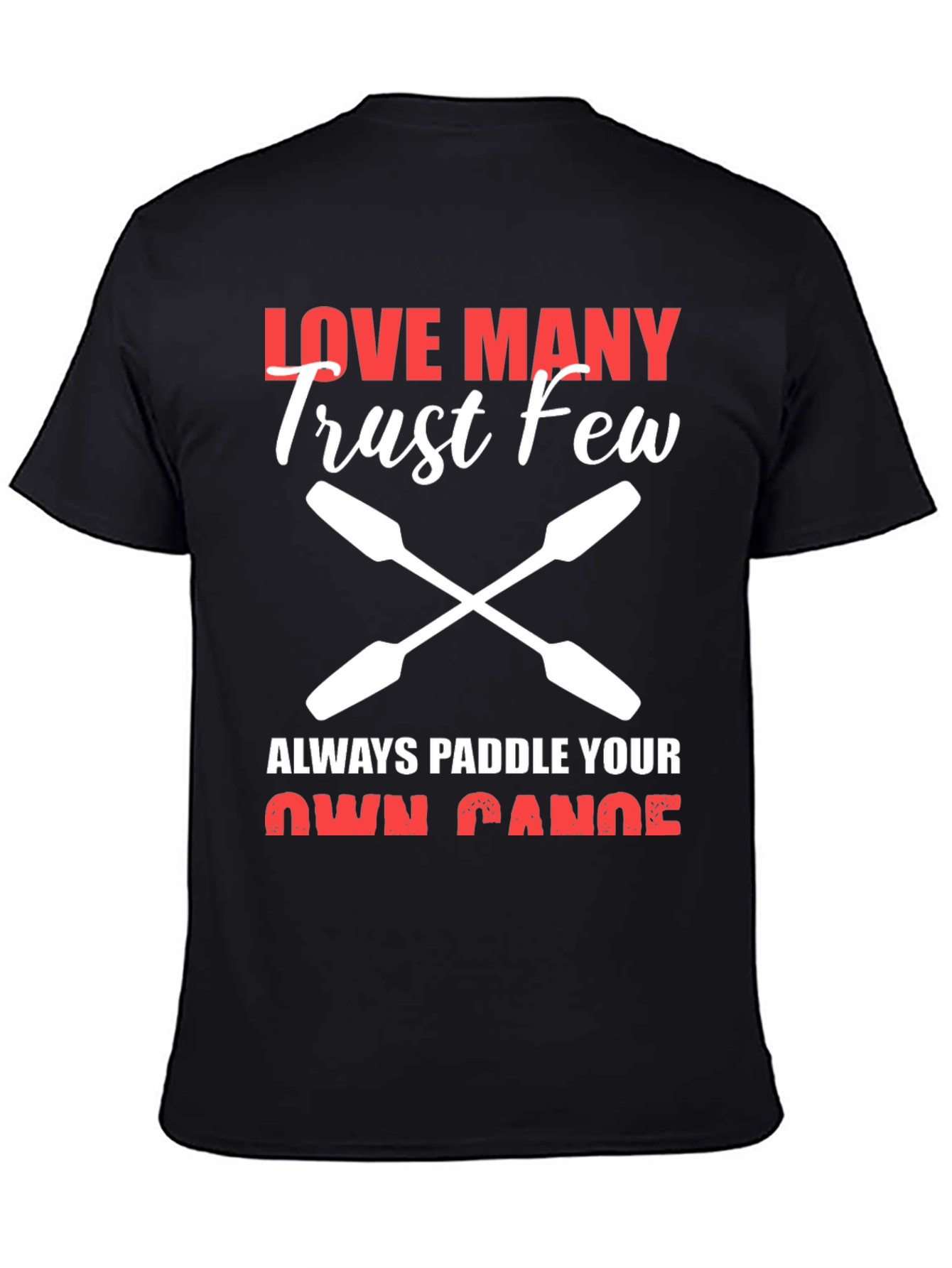 Love Many Trust Few Paddling T-Shirt