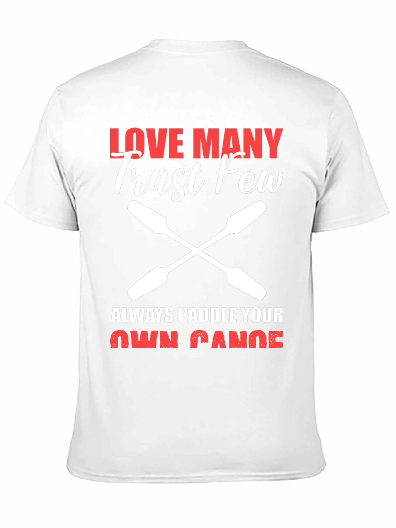 Love Many Trust Few Paddling T-Shirt