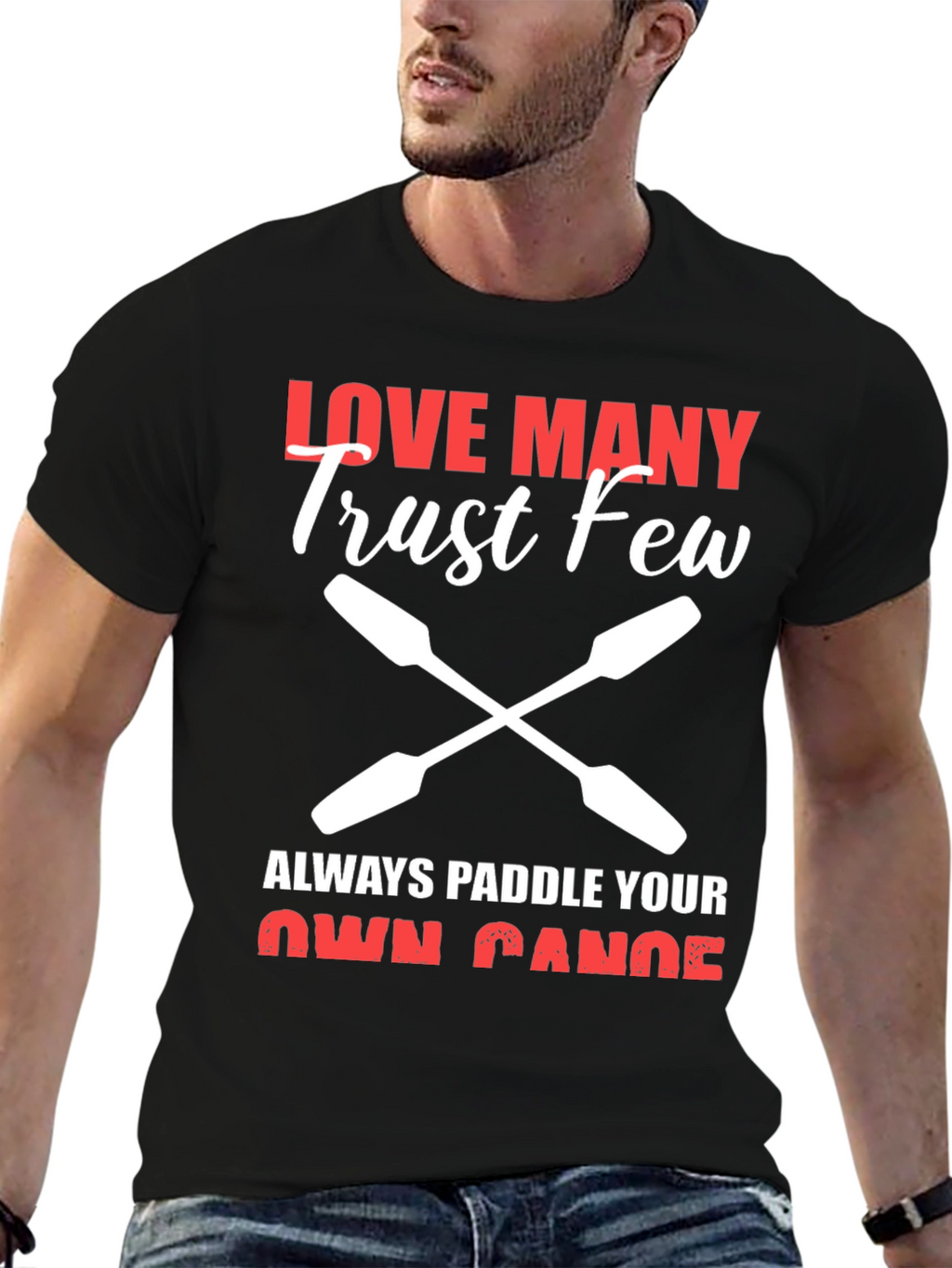 Love Many Trust Few Paddling T-Shirt