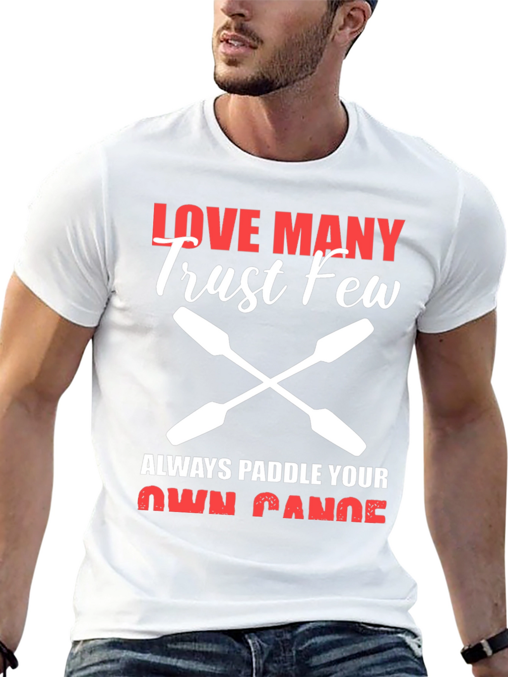 Love Many Trust Few Paddling T-Shirt