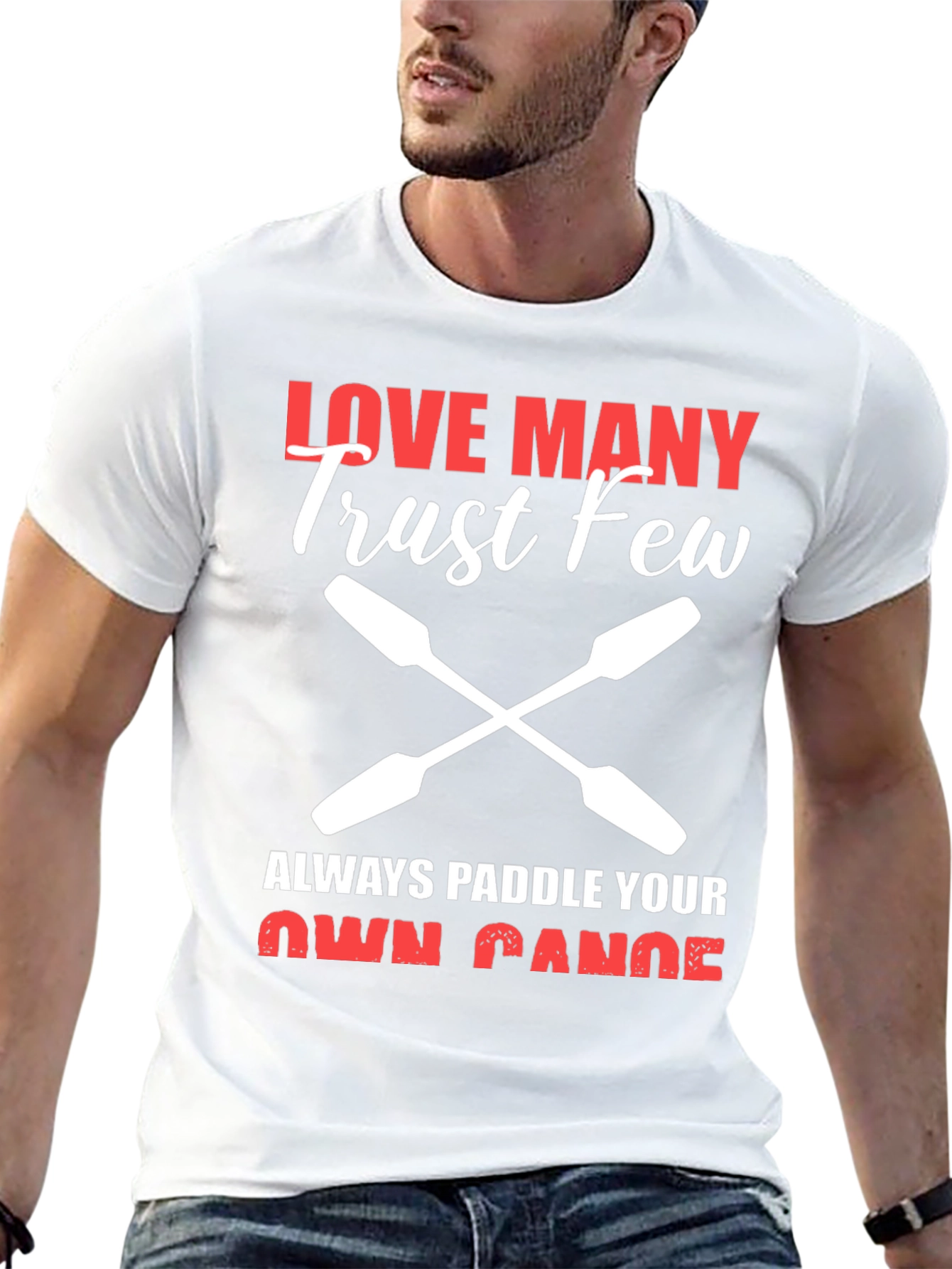 Love Many Trust Few Paddling T-Shirt