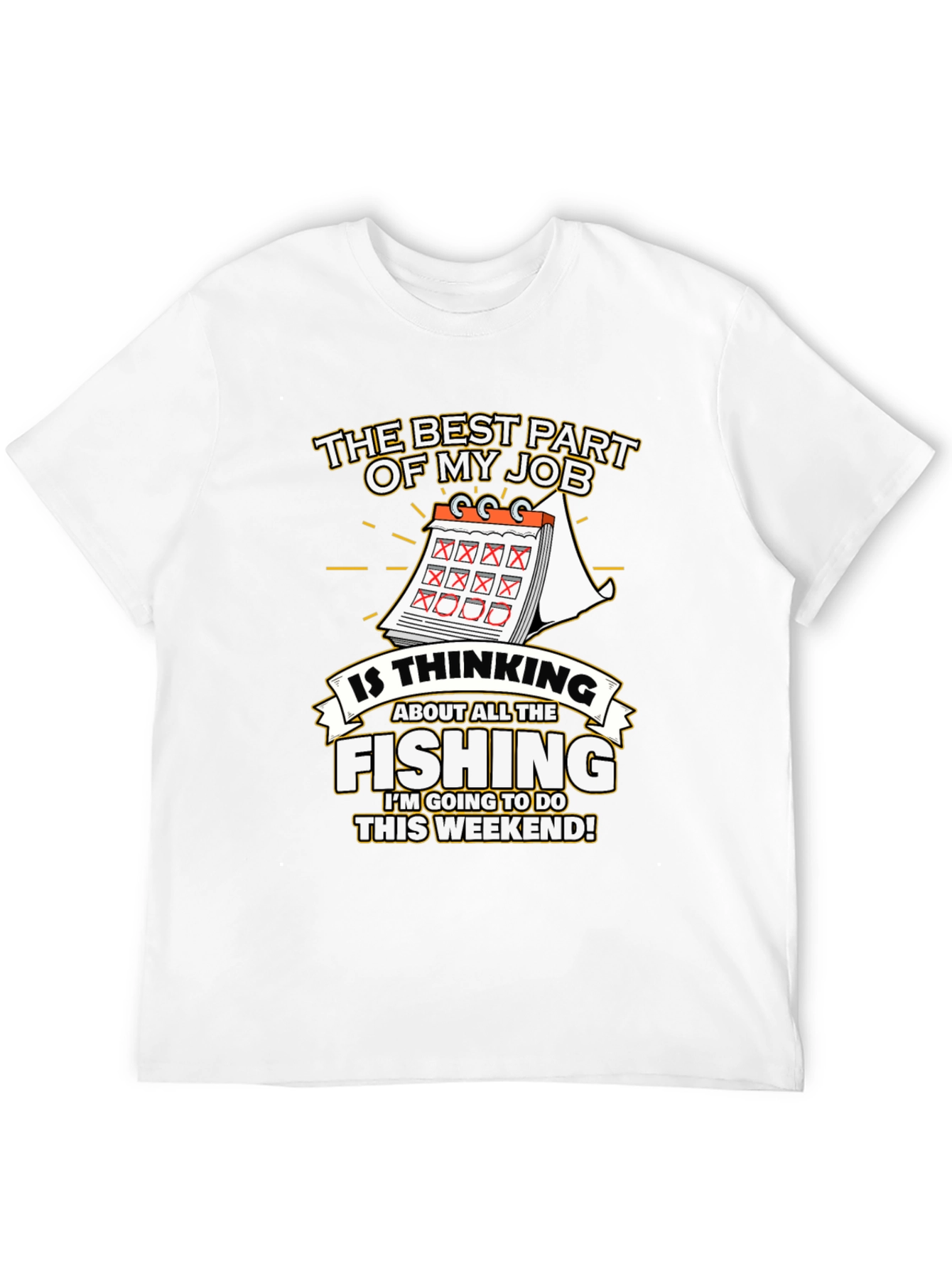 Fishing Weekend T-Shirt - The Best Part of My Job