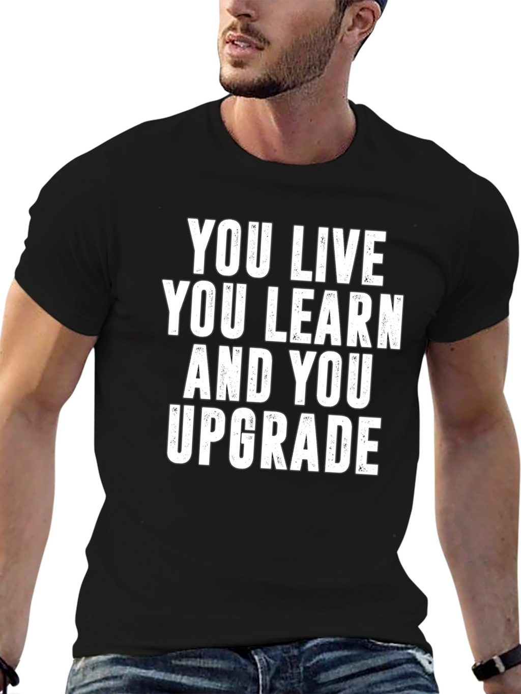 You Live You Learn You Upgrade T-Shirt