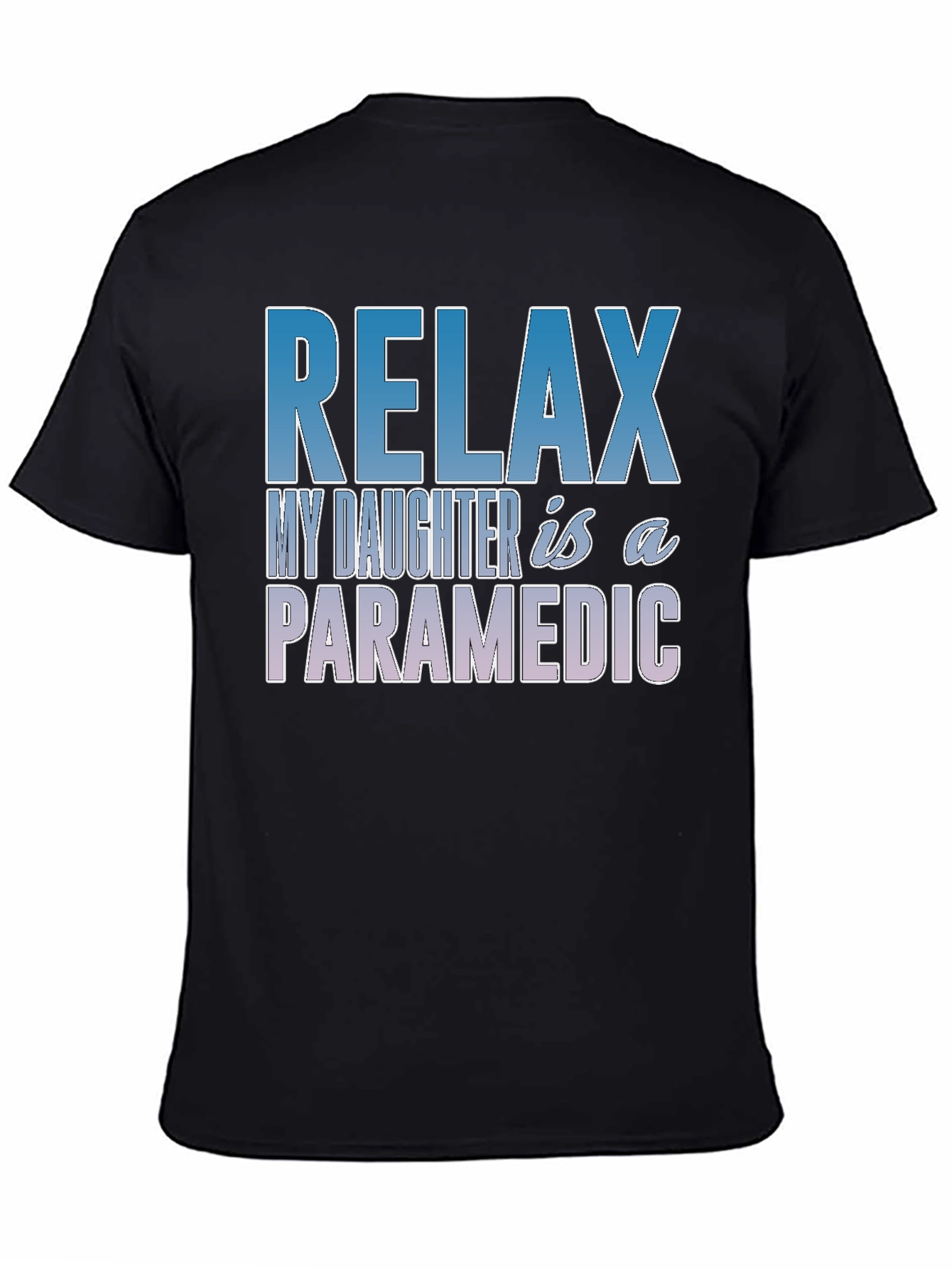 Relax My Daughter is a Paramedic T-Shirt