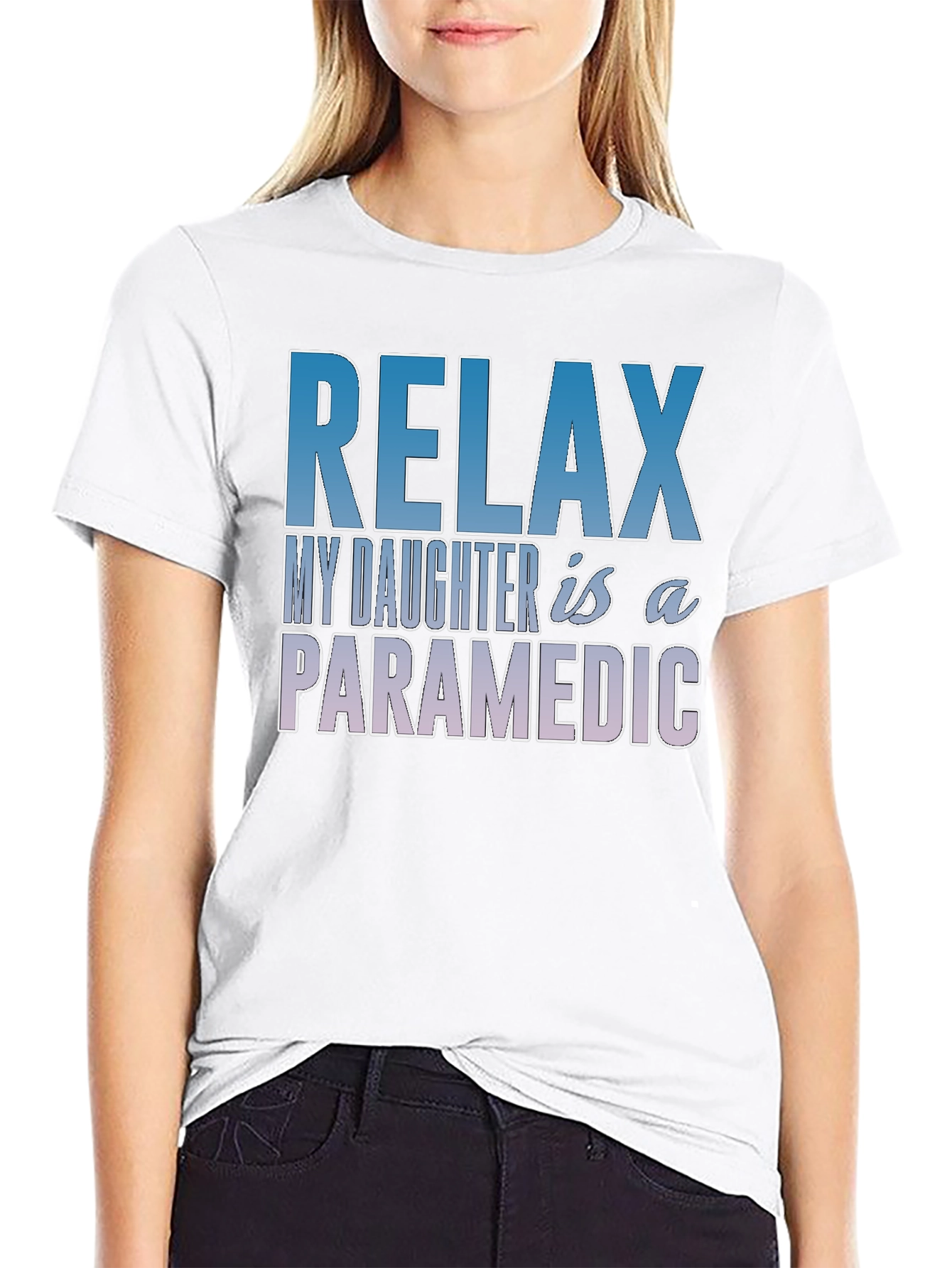 Relax My Daughter is a Paramedic T-Shirt