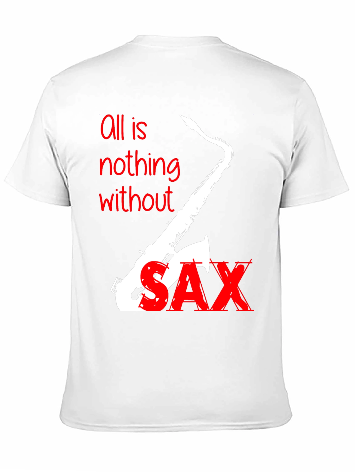 Saxophone T-Shirt - All is Nothing Without Sax