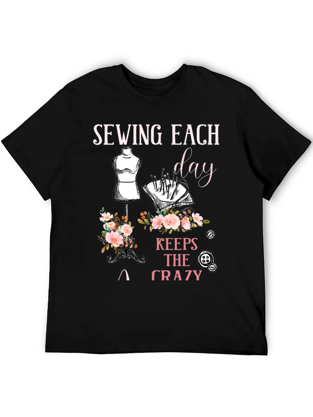 Sewing Keeps the Crazy Away T-Shirt
