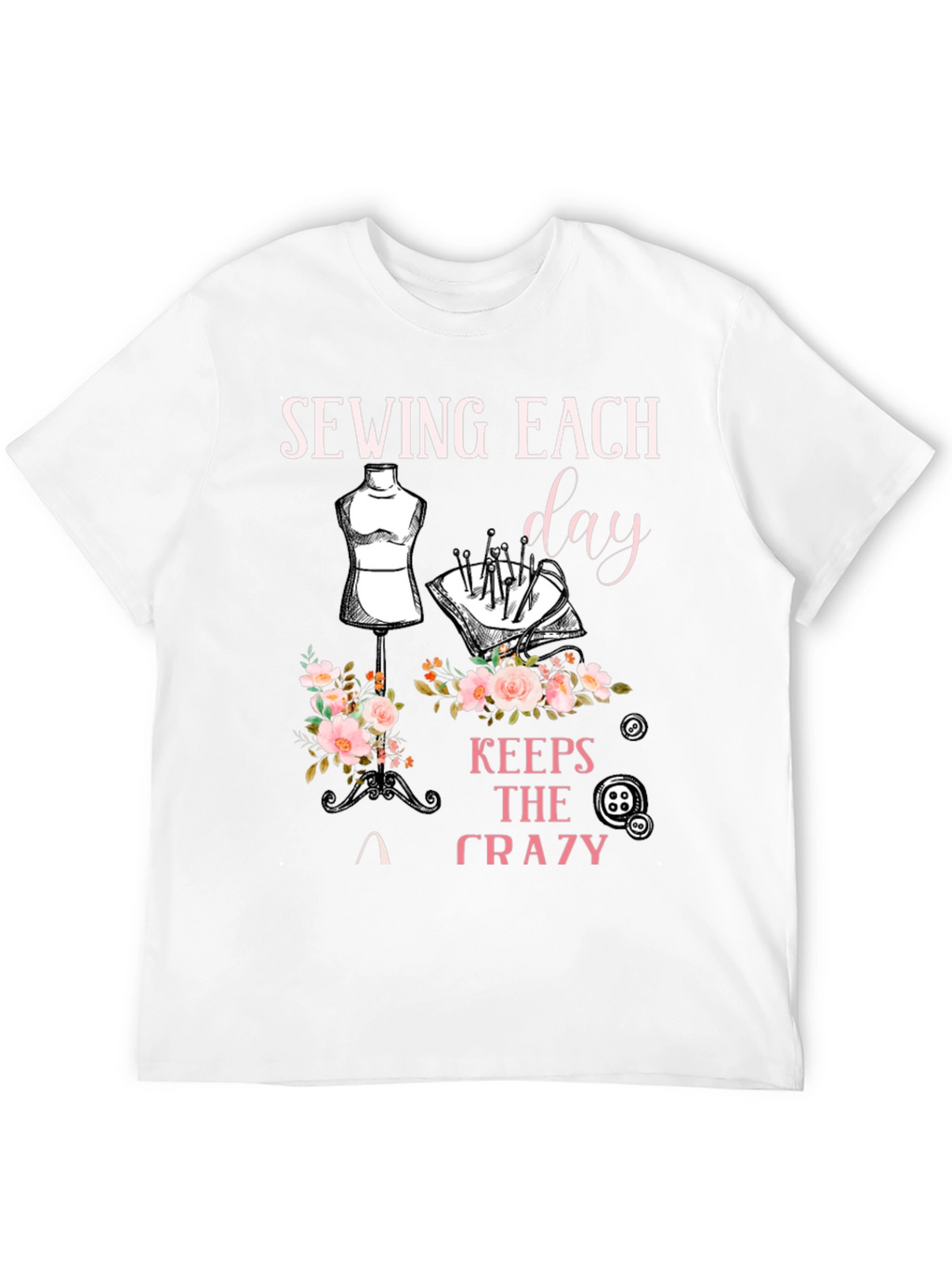 Sewing Keeps the Crazy Away T-Shirt