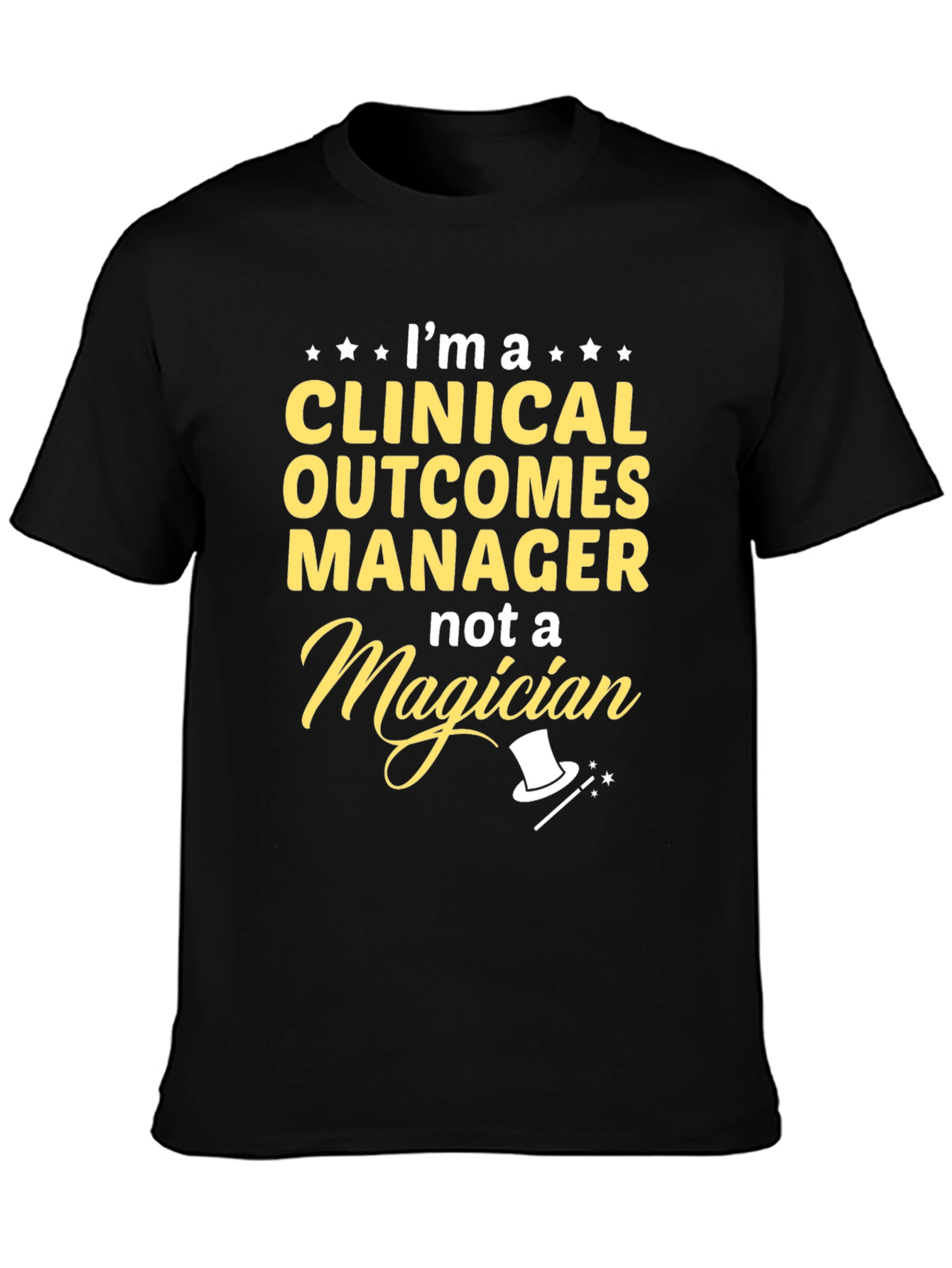 Clinical Outcomes Manager T-Shirt - Not a Magician!