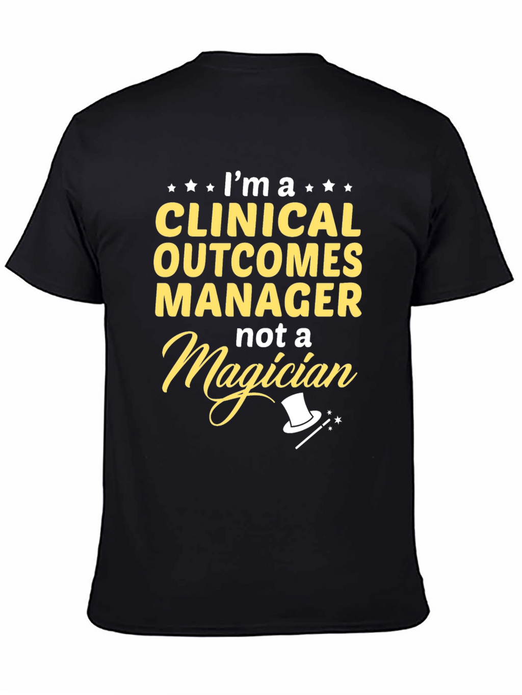 Clinical Outcomes Manager T-Shirt - Not a Magician!