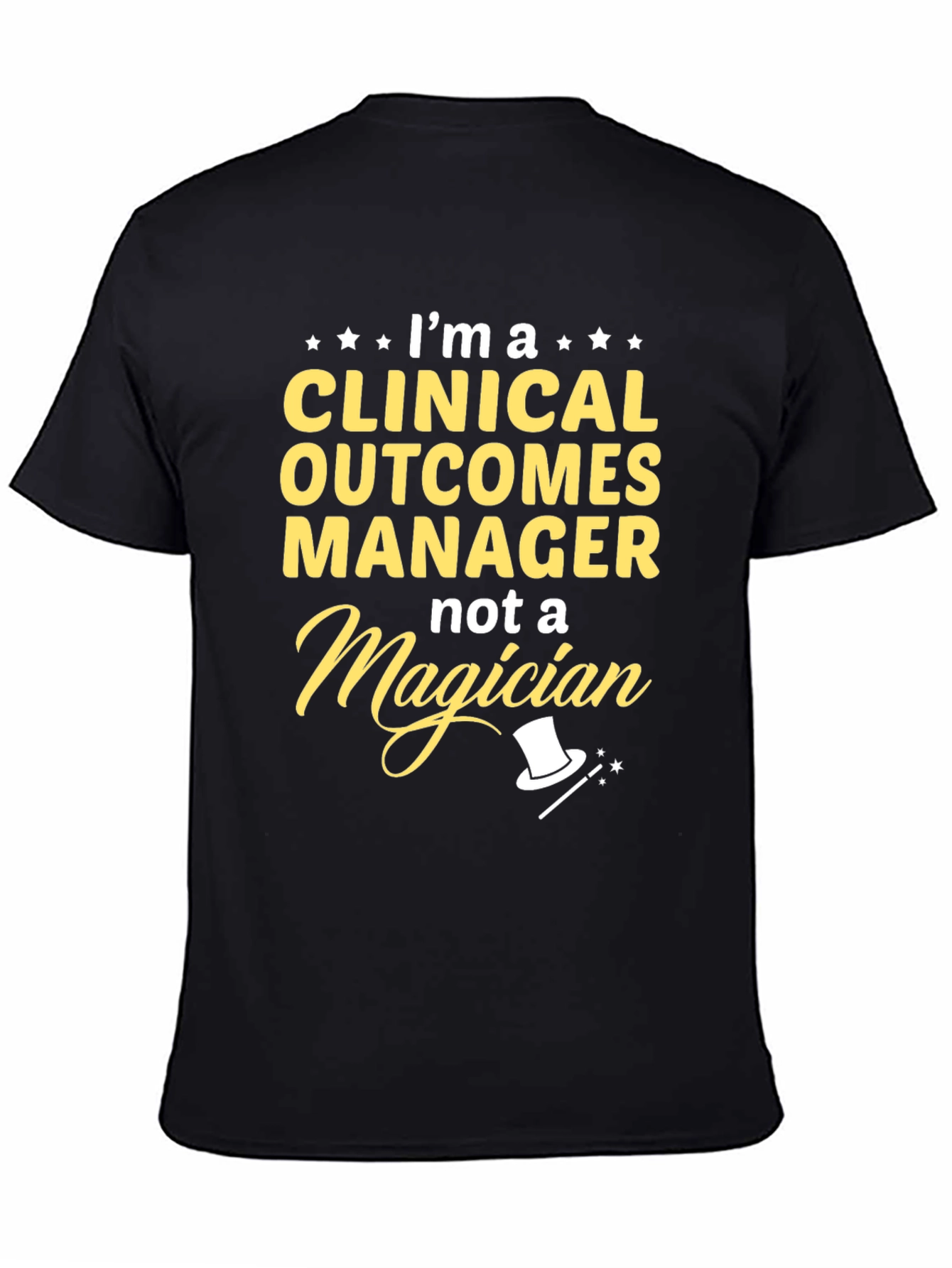Clinical Outcomes Manager T-Shirt - Not a Magician!