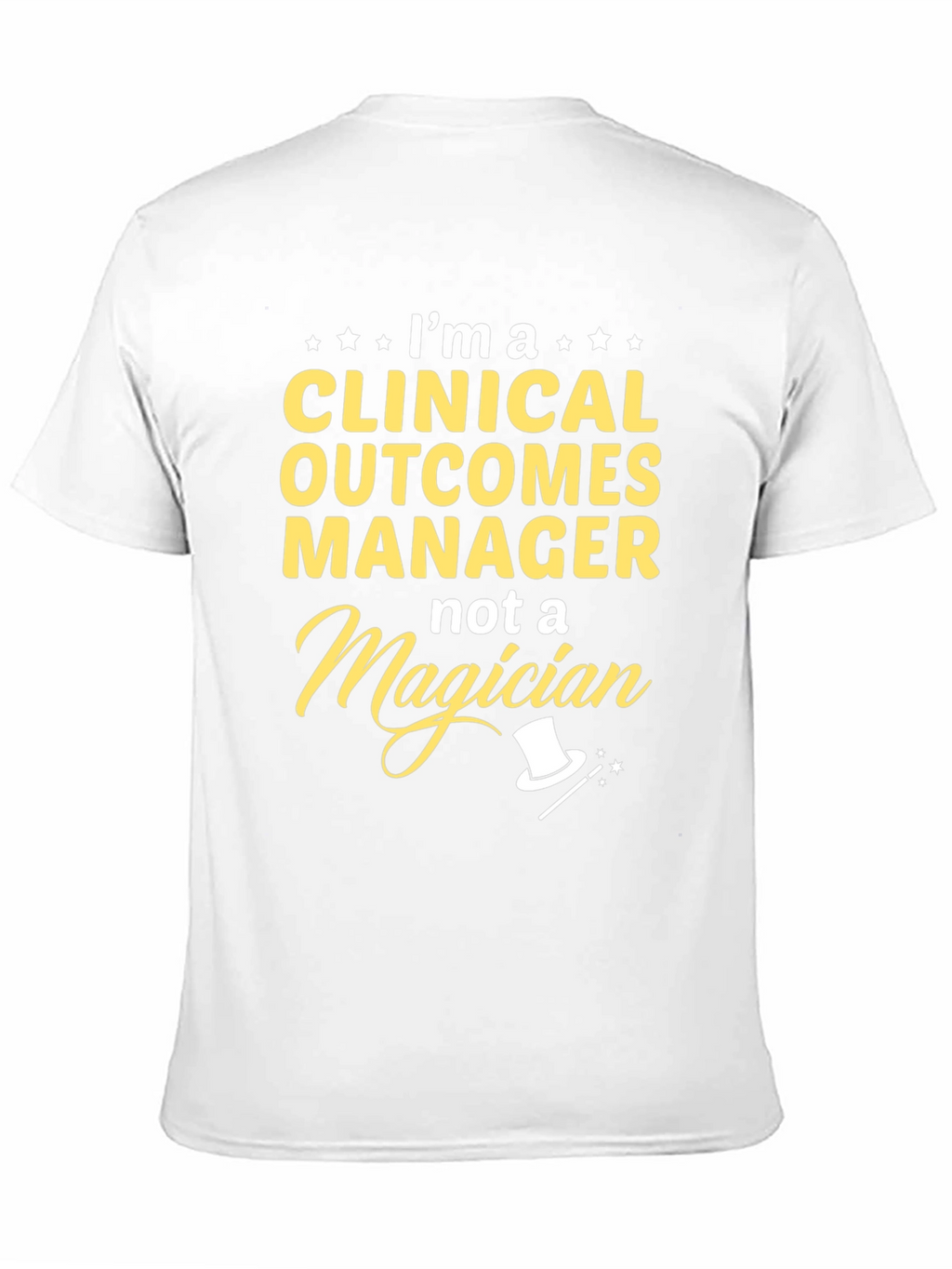 Clinical Outcomes Manager T-Shirt - Not a Magician!