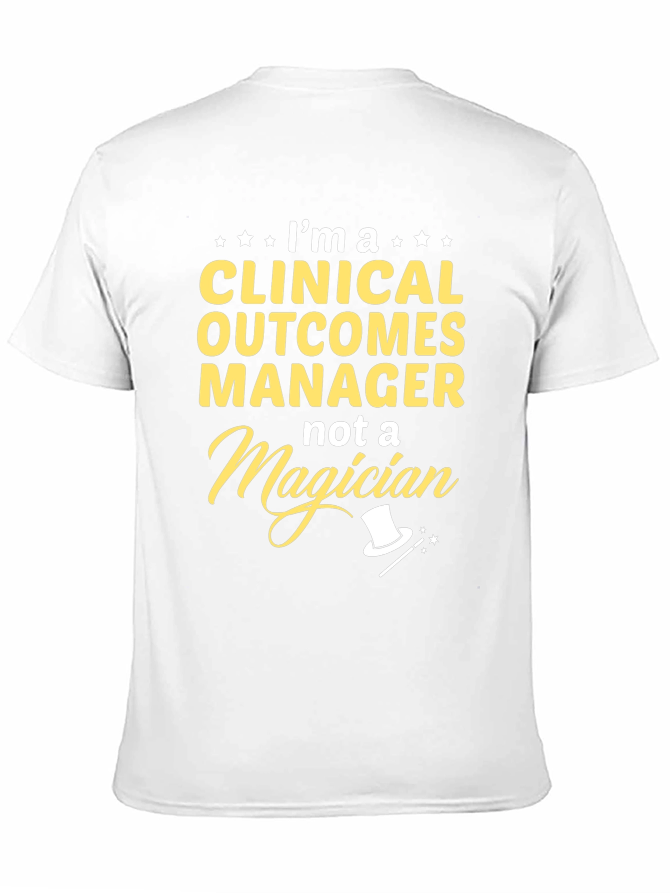 Clinical Outcomes Manager T-Shirt - Not a Magician!