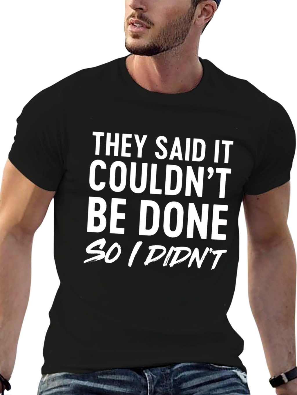 Funny Sarcastic T-Shirt: They Said It Couldnt Be Done