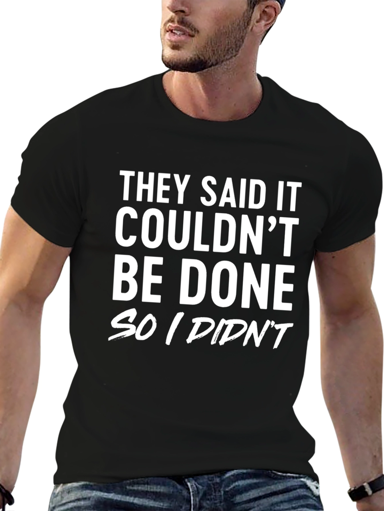 Funny Sarcastic T-Shirt: They Said It Couldnt Be Done