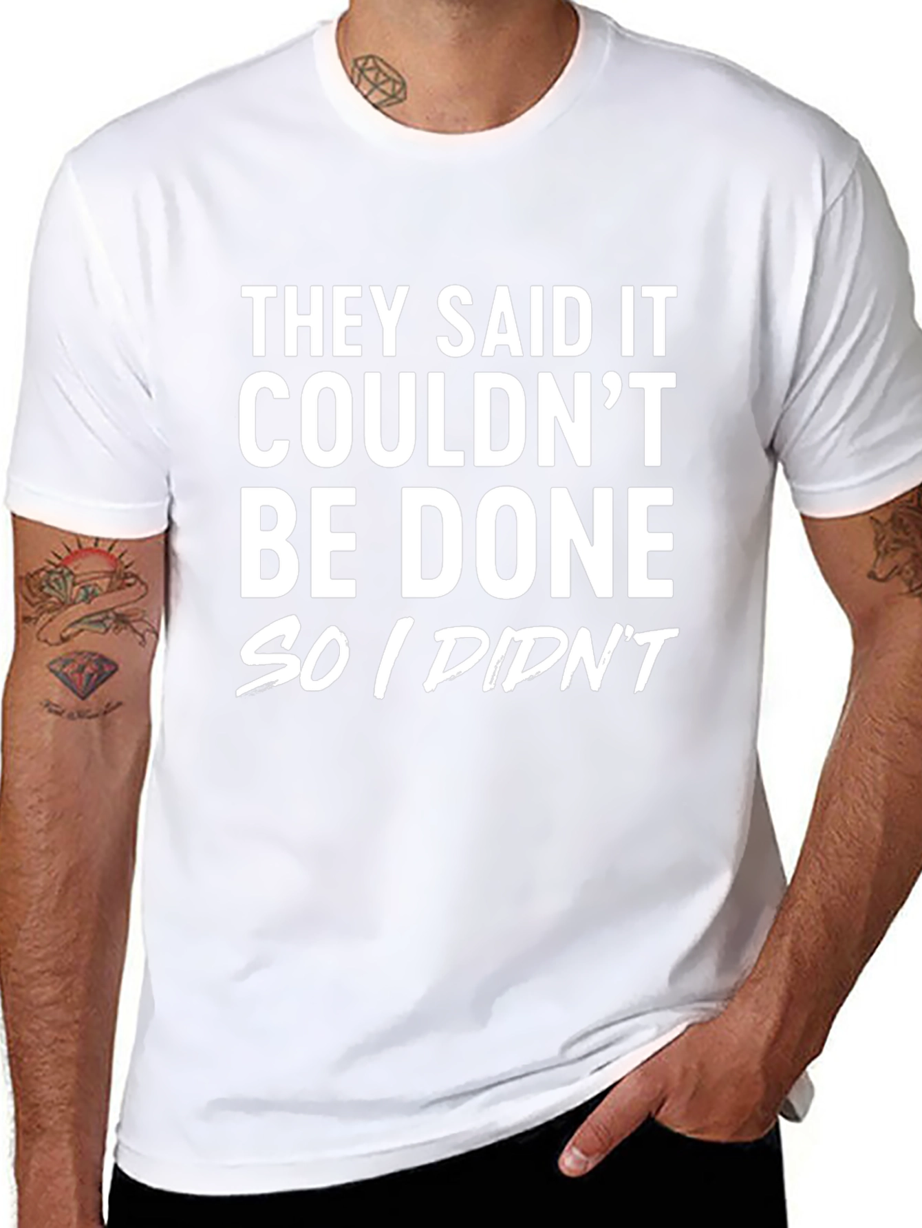 Funny Sarcastic T-Shirt: They Said It Couldnt Be Done
