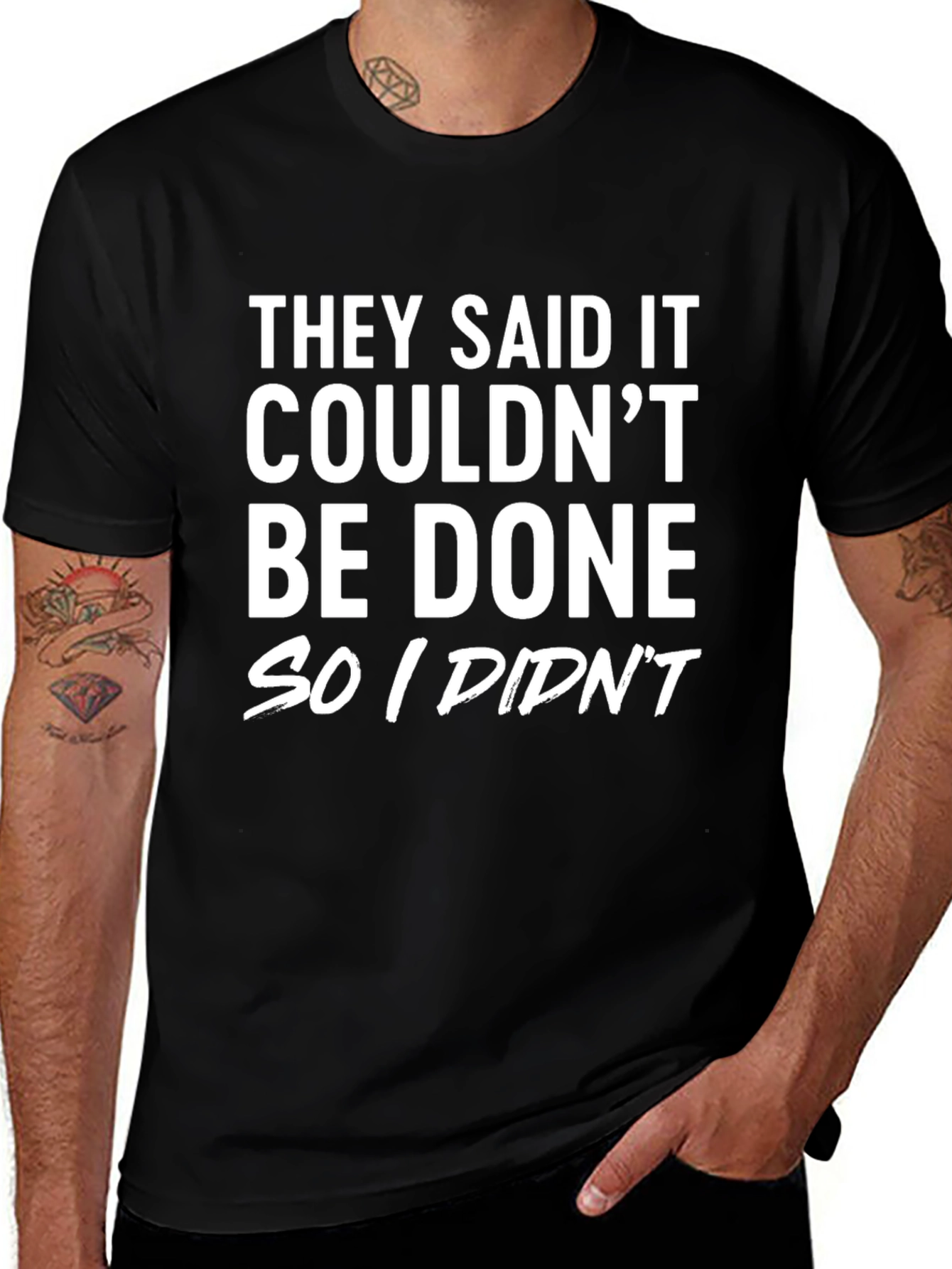 Funny Sarcastic T-Shirt: They Said It Couldnt Be Done