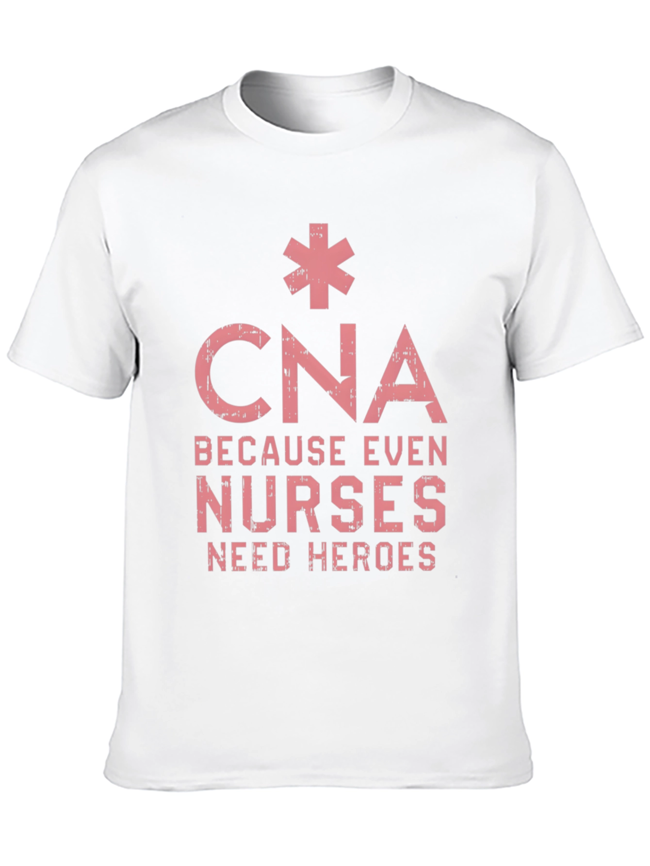 CNA Hero T-Shirt - Because Even Nurses Need Heroes