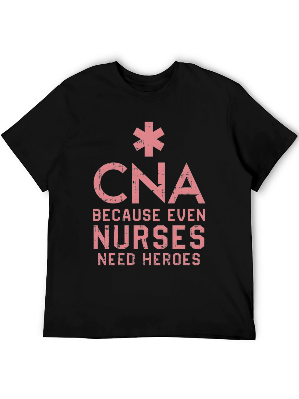 CNA Hero T-Shirt - Because Even Nurses Need Heroes