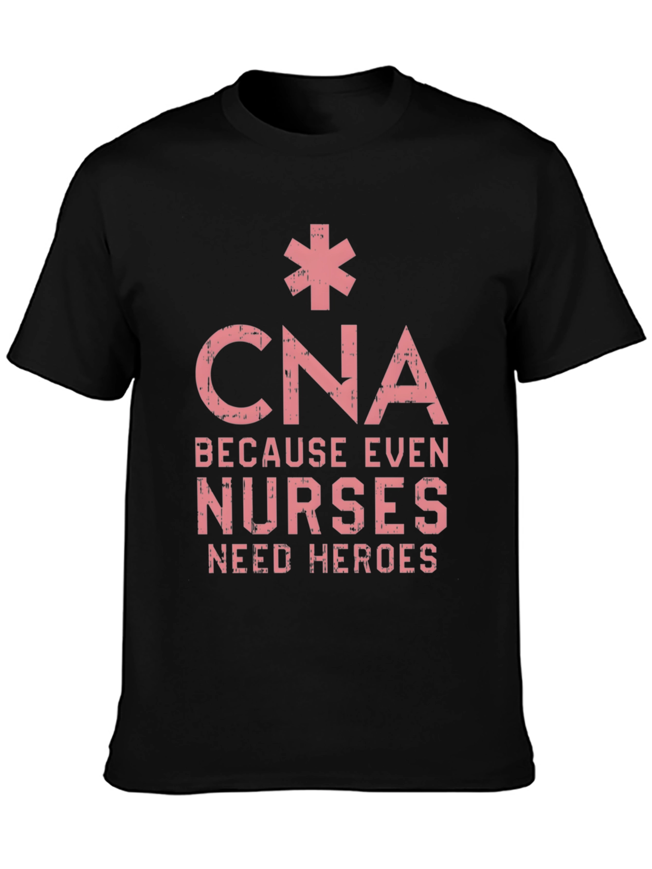 CNA Hero T-Shirt - Because Even Nurses Need Heroes