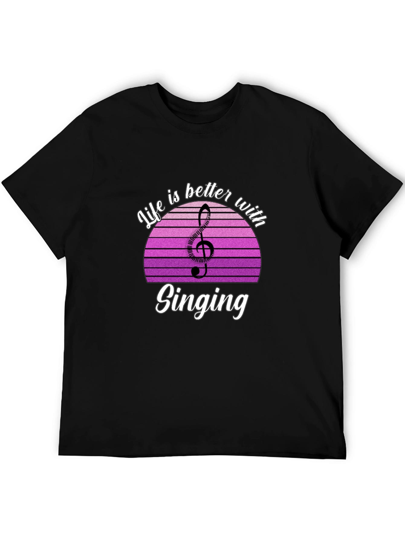 Life is Better with Singing T-Shirt - Music Lover Tee