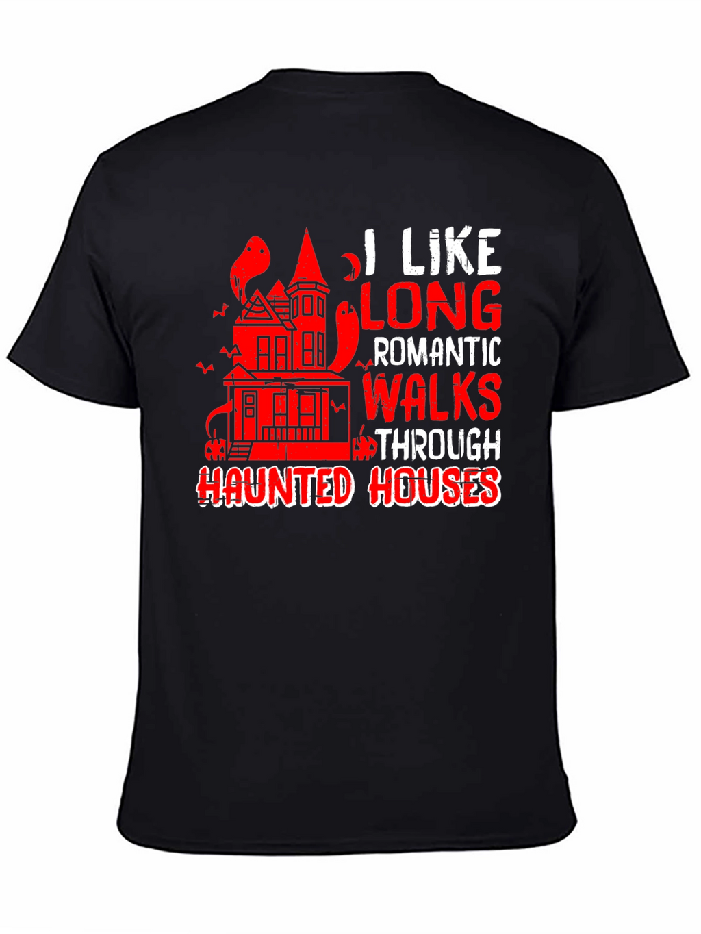 Haunted Houses T-Shirt: Long Romantic Walks