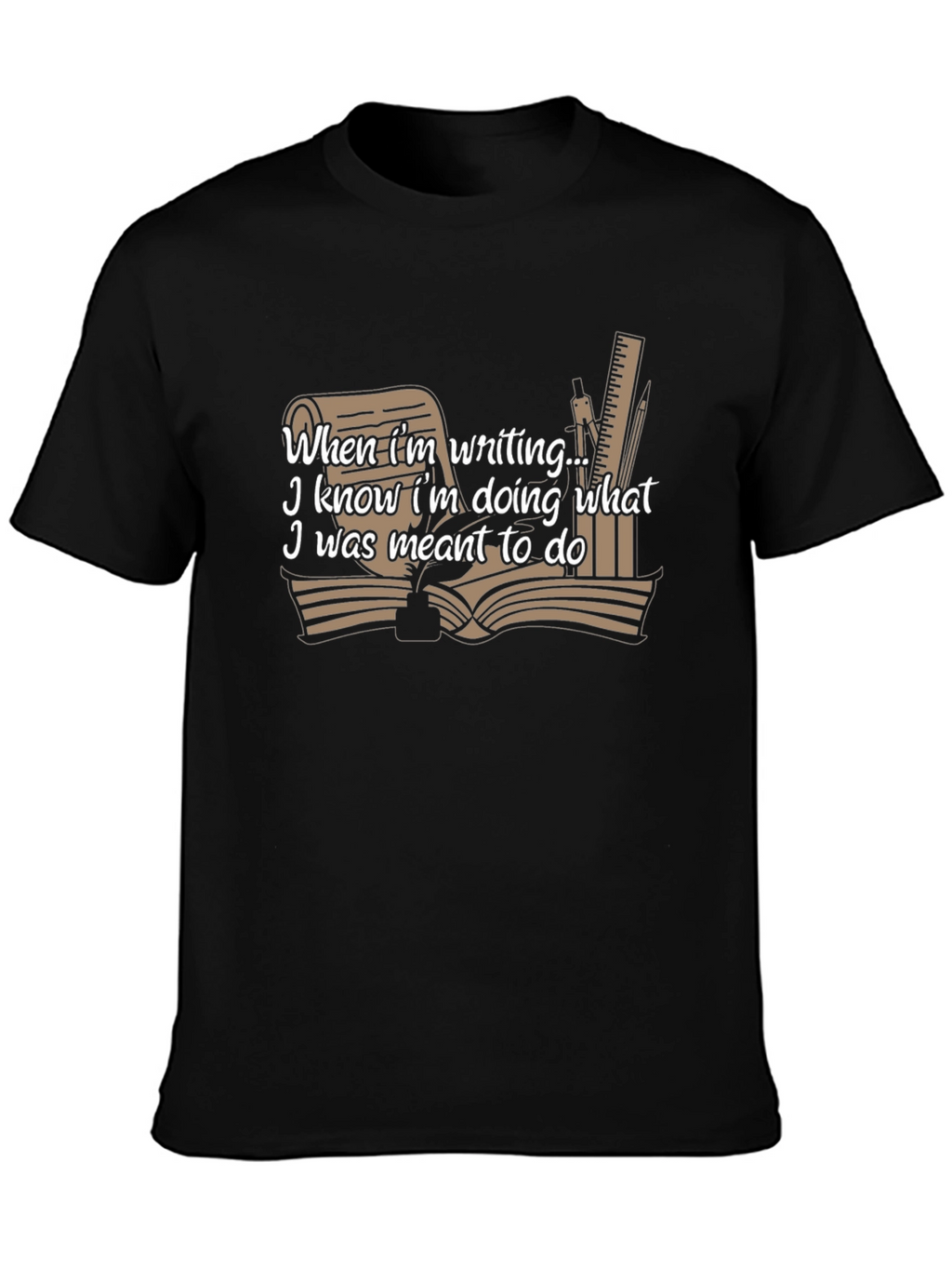 Writers T-Shirt: When Im Writing I Know