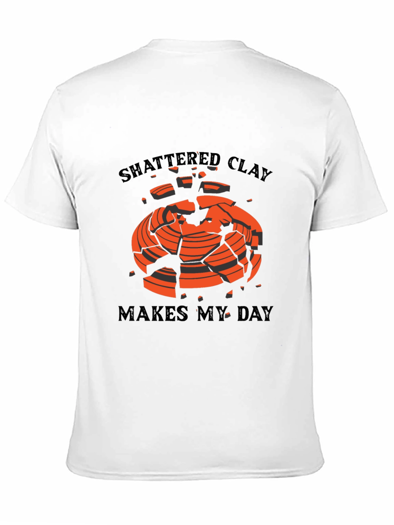 Shattered Clay Makes My Day T-Shirt - Trap & Skeet