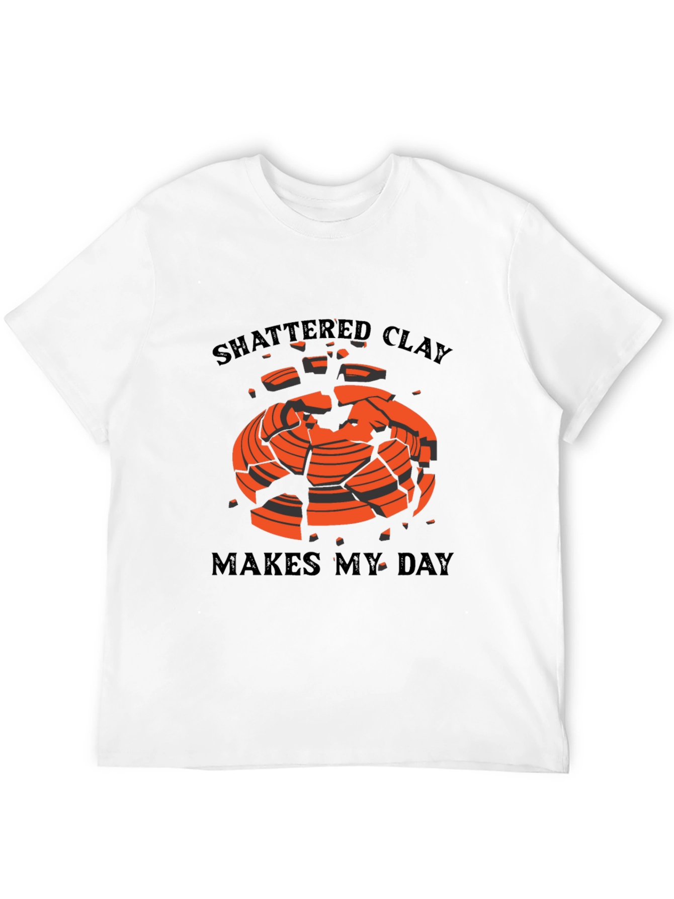Shattered Clay Makes My Day T-Shirt - Trap & Skeet
