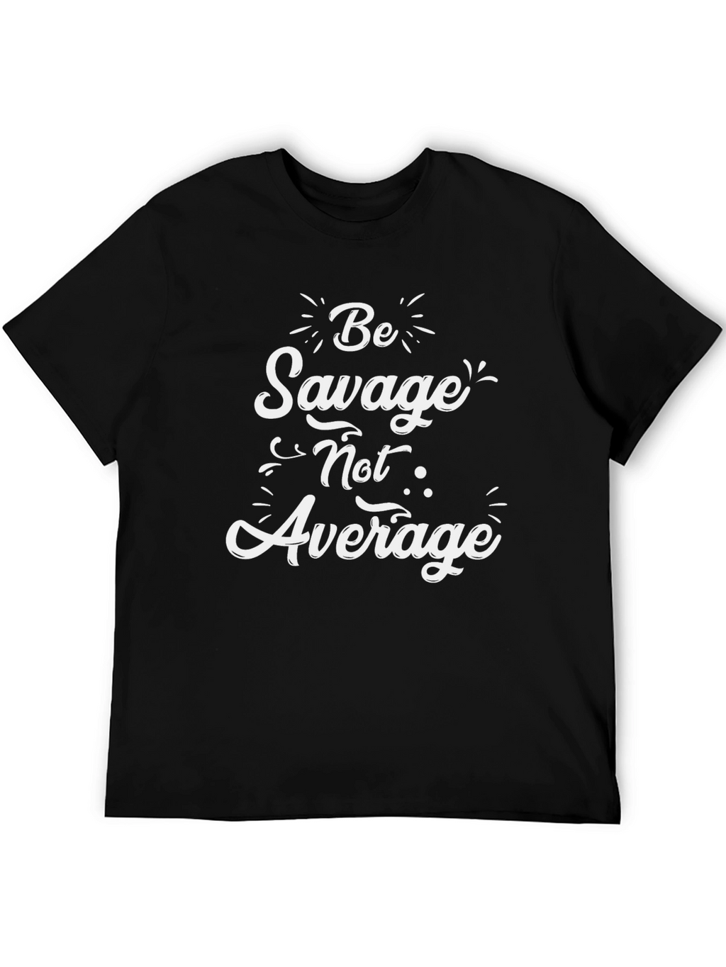 Be Savage Not Average Graphic Tee