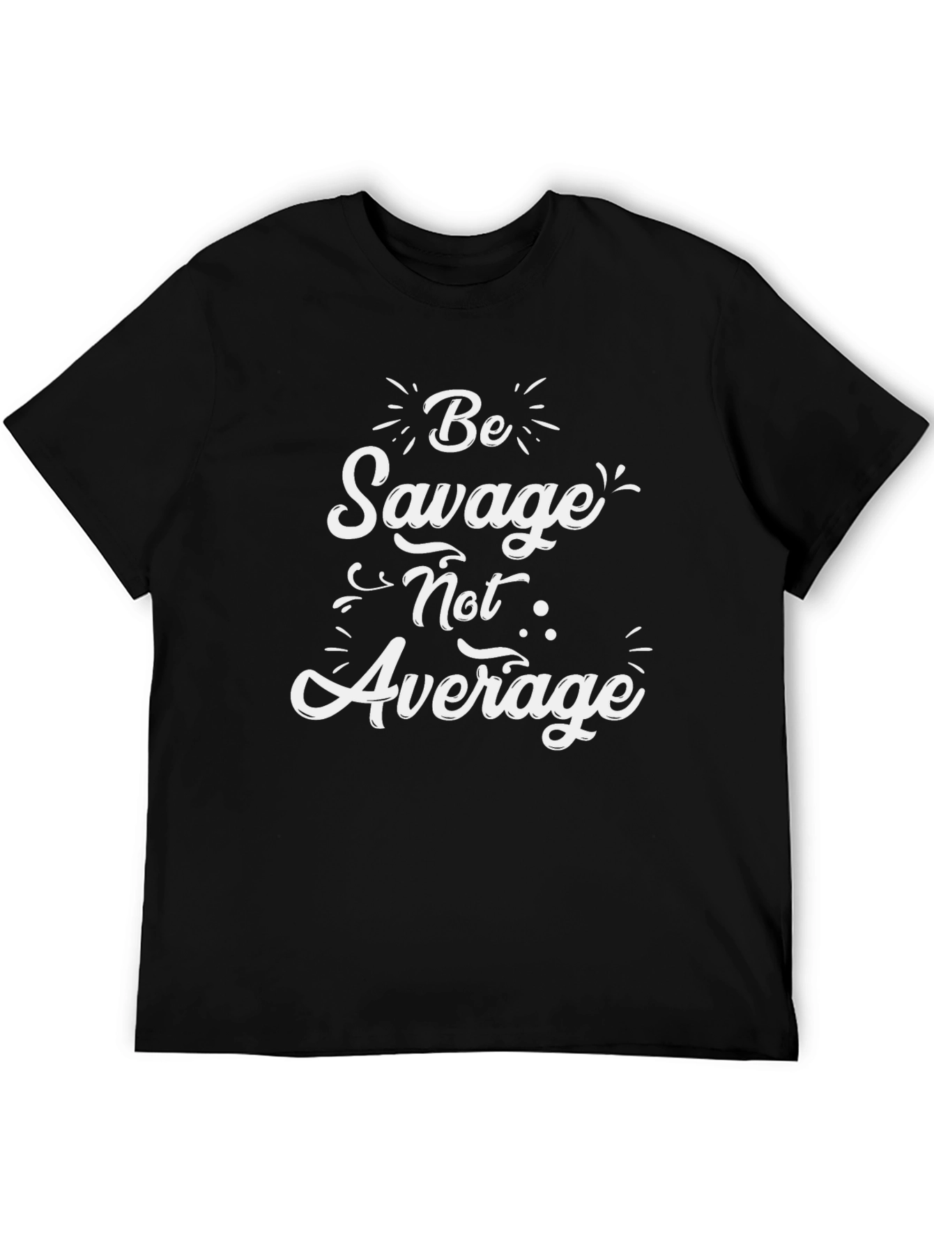 Be Savage Not Average Graphic Tee