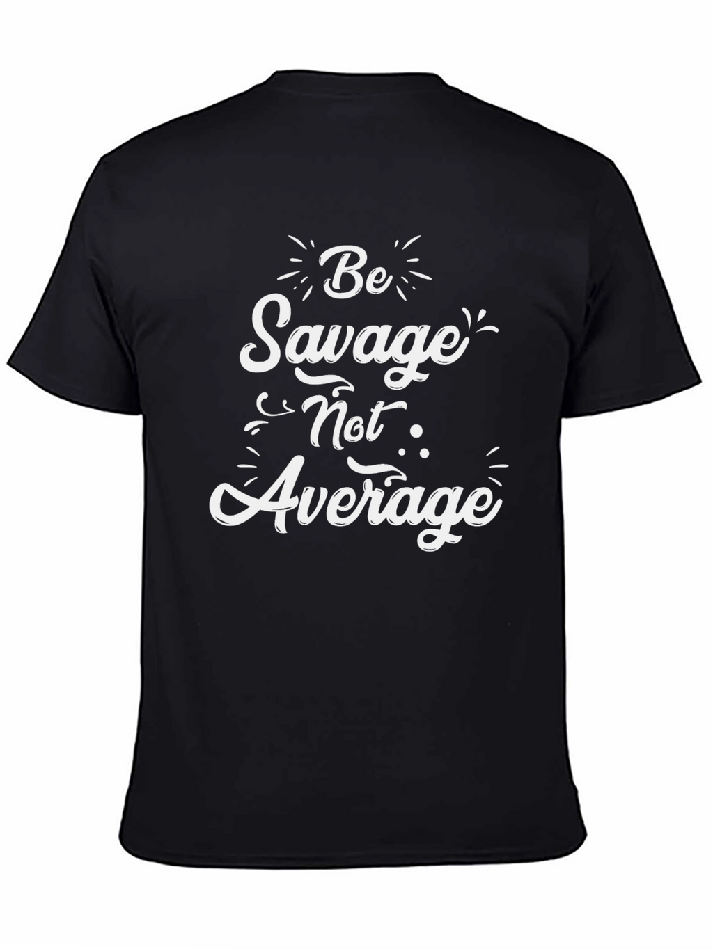 Be Savage Not Average Graphic Tee
