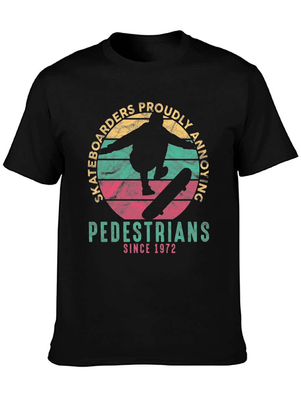 Skateboarders Proudly Annoying Pedestrians Since 1972 T-Shirt