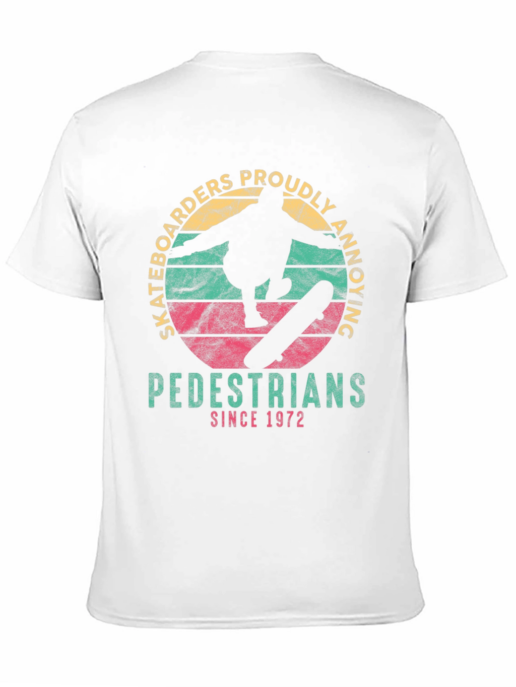 Skateboarders Proudly Annoying Pedestrians Since 1972 T-Shirt