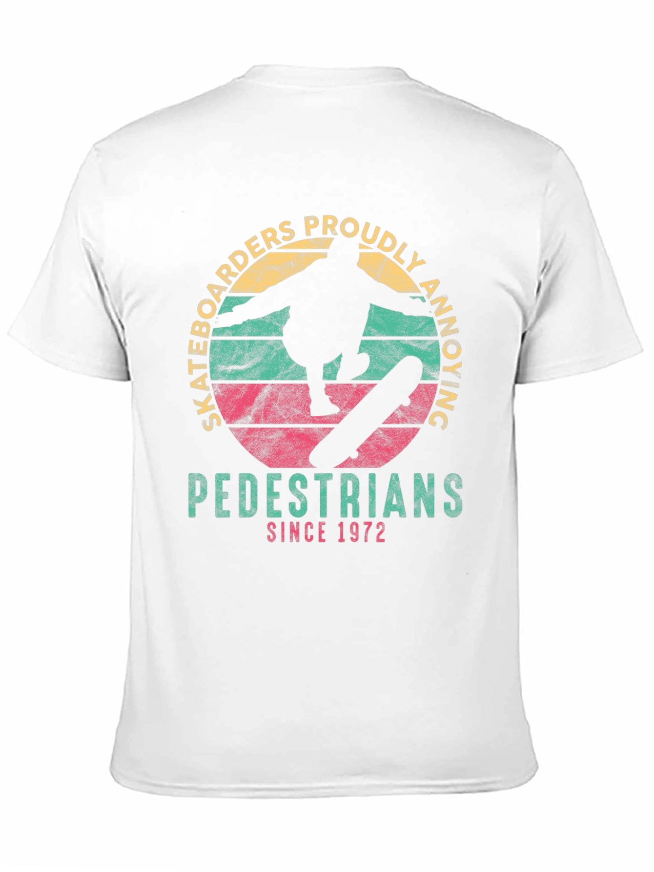 Skateboarders Proudly Annoying Pedestrians Since 1972 T-Shirt