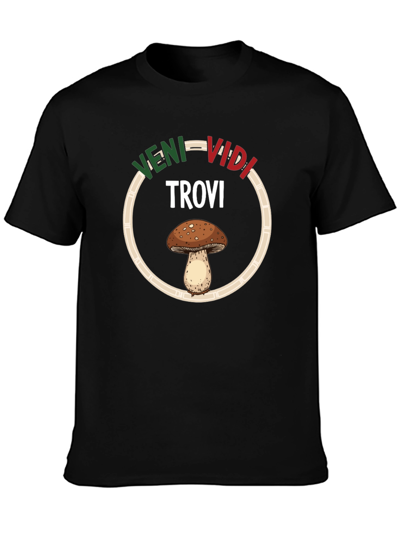 Veni Vidi Trovi Mushroom T-Shirt