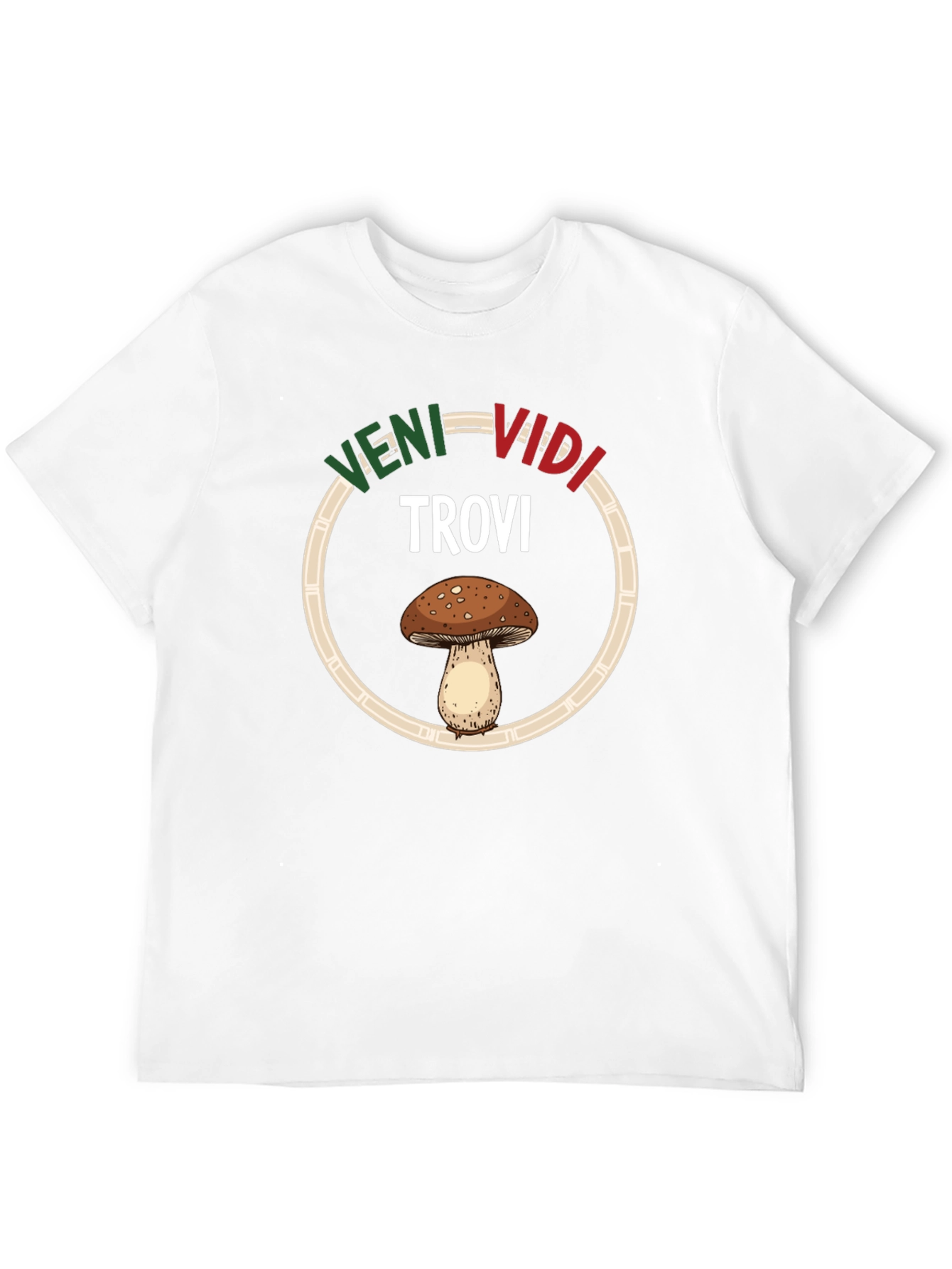 Veni Vidi Trovi Mushroom T-Shirt