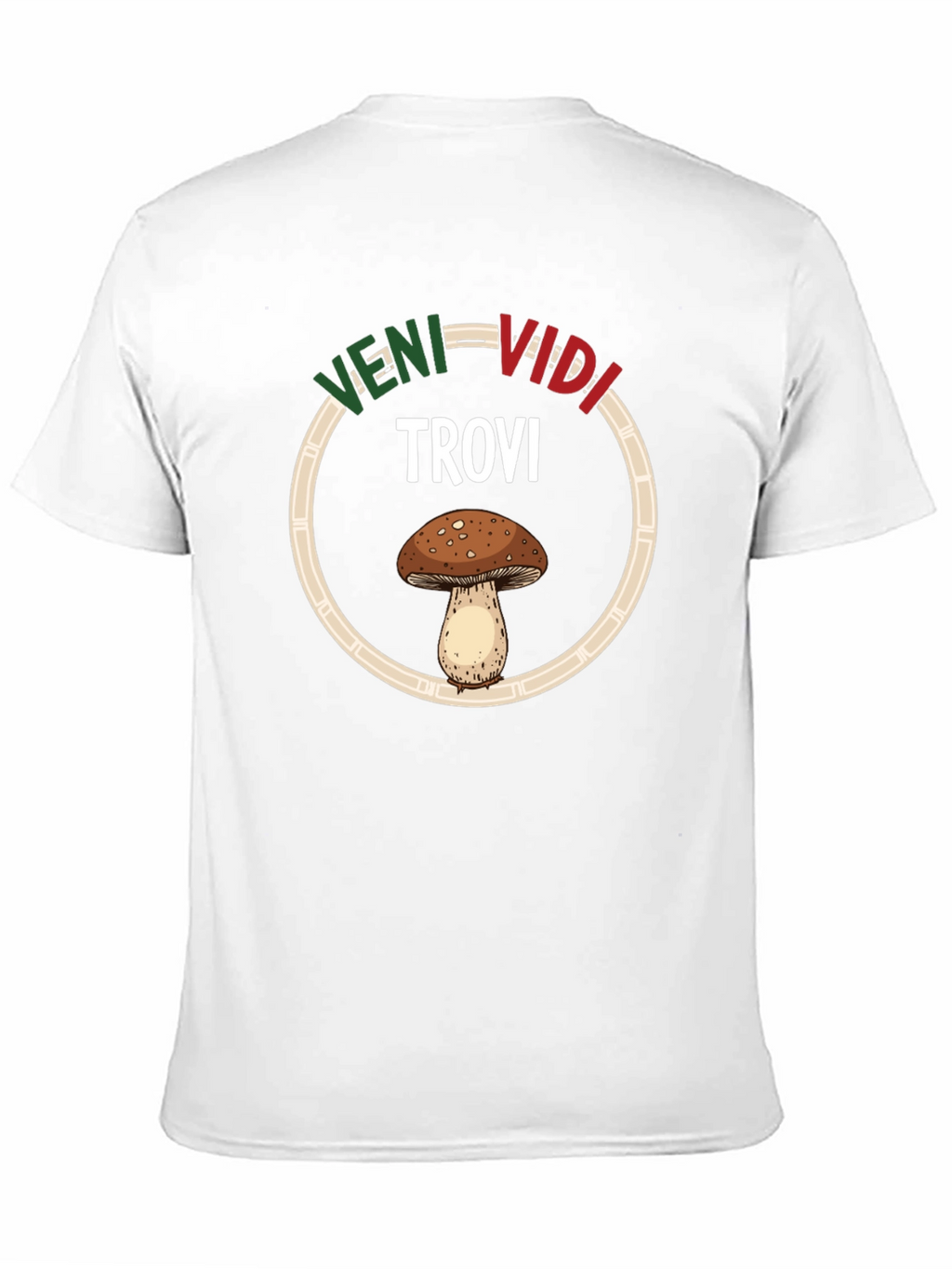 Veni Vidi Trovi Mushroom T-Shirt