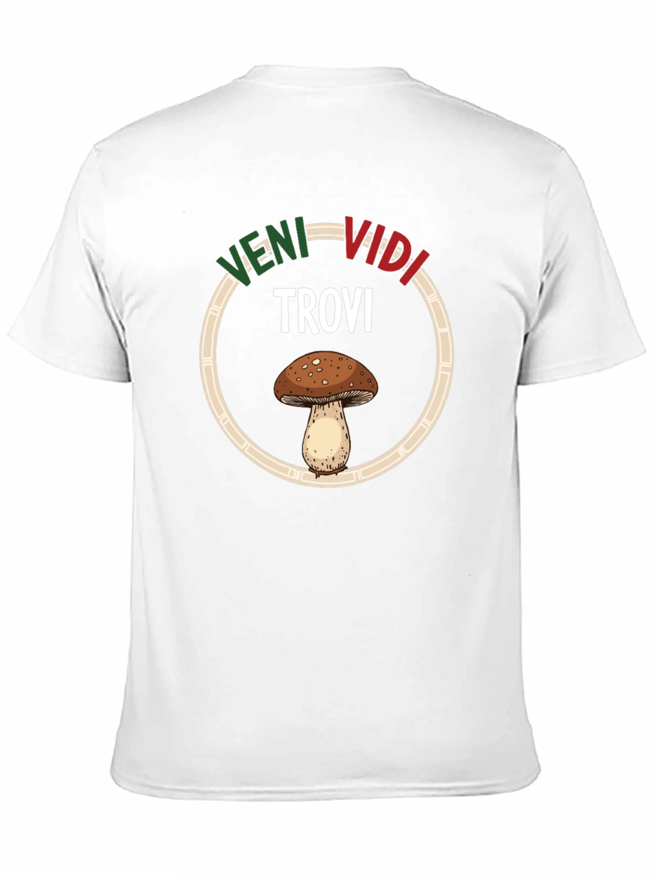 Veni Vidi Trovi Mushroom T-Shirt