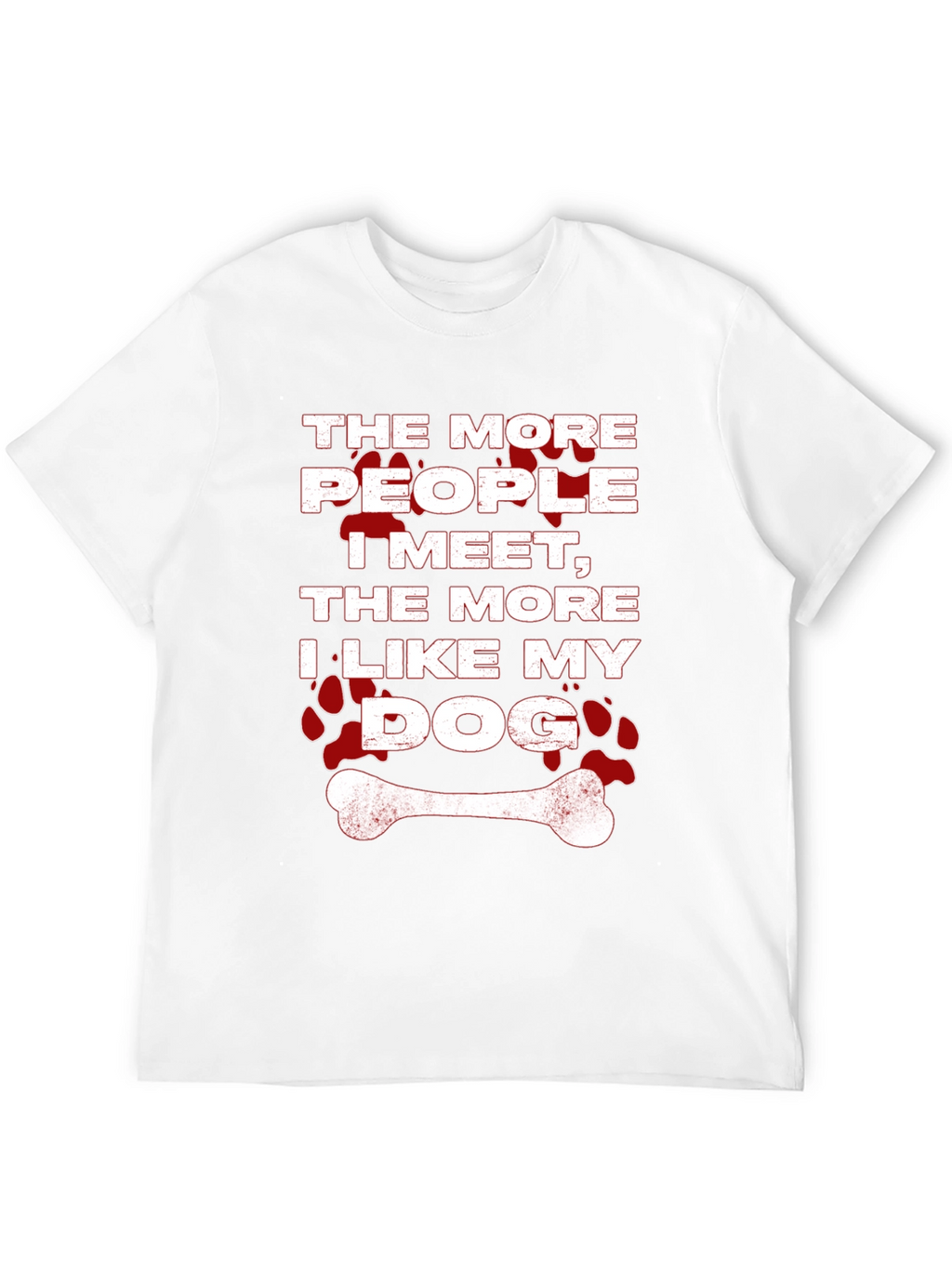 The More People I Meet Dog T-Shirt
