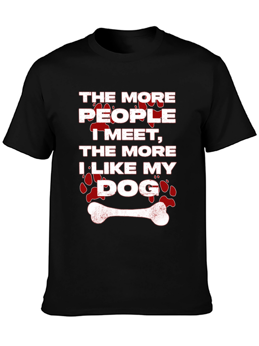 The More People I Meet Dog T-Shirt